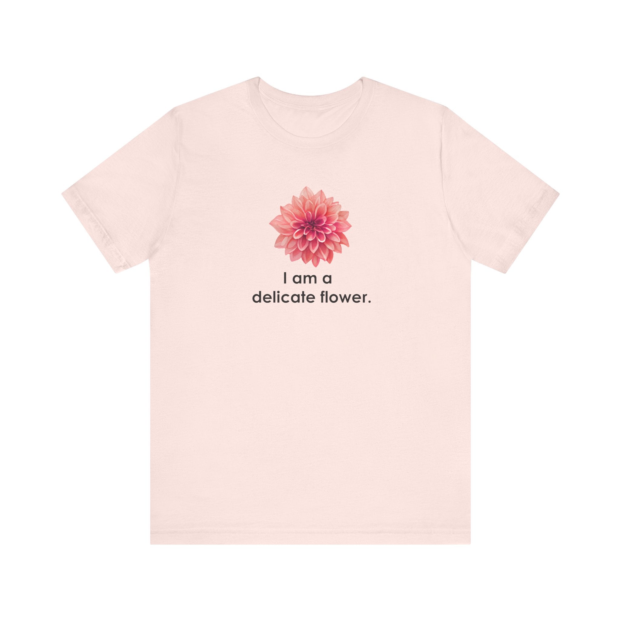 I Am A Delicate Flower Shirt, Funny Sarcastic Tee Women, Ironic Gift for Her, Floral Statement T-Shirt, Sassy Tee
