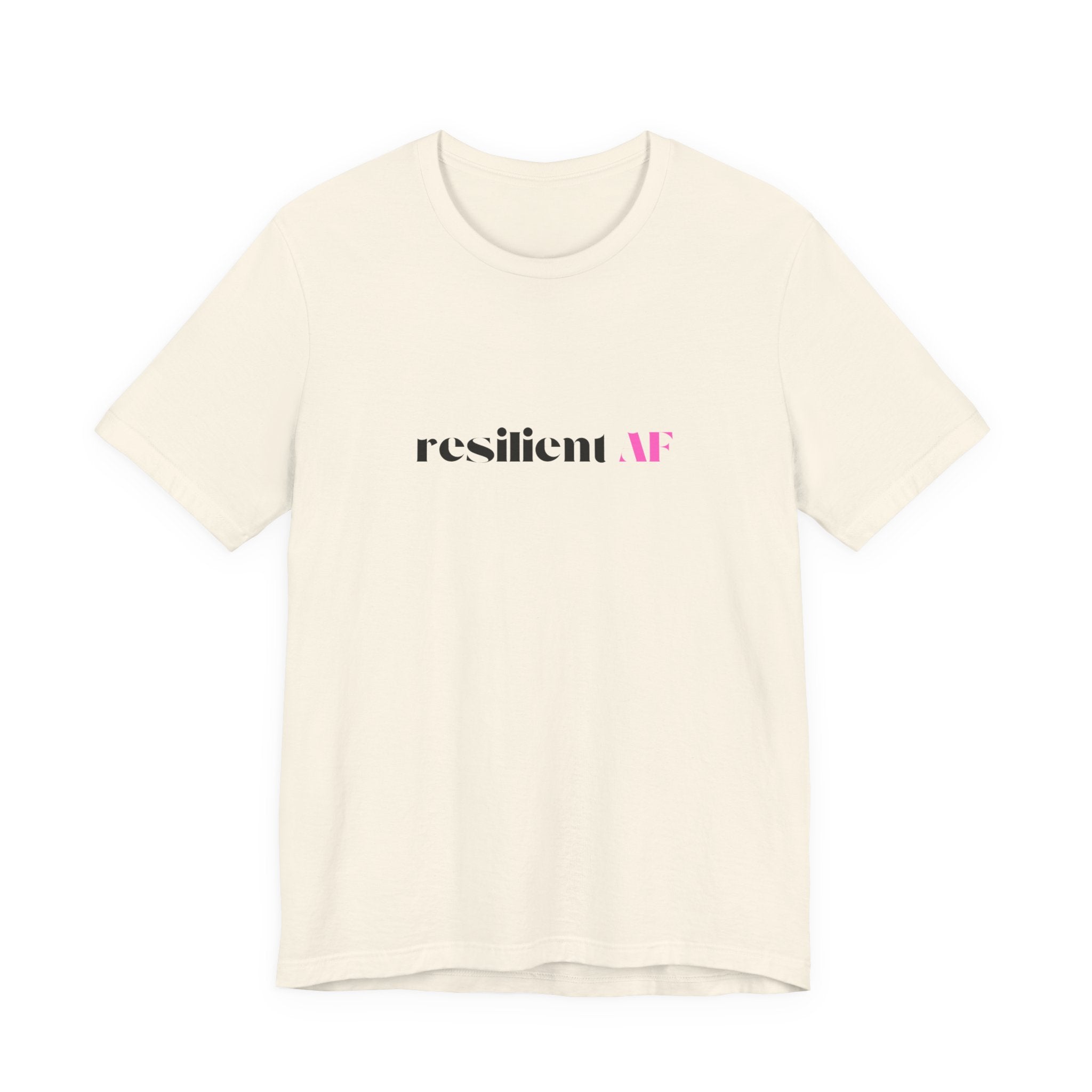 Resilient AF Shirt, Resilience Gift for Her, Strong Woman T-Shirt, Empowerment Tee