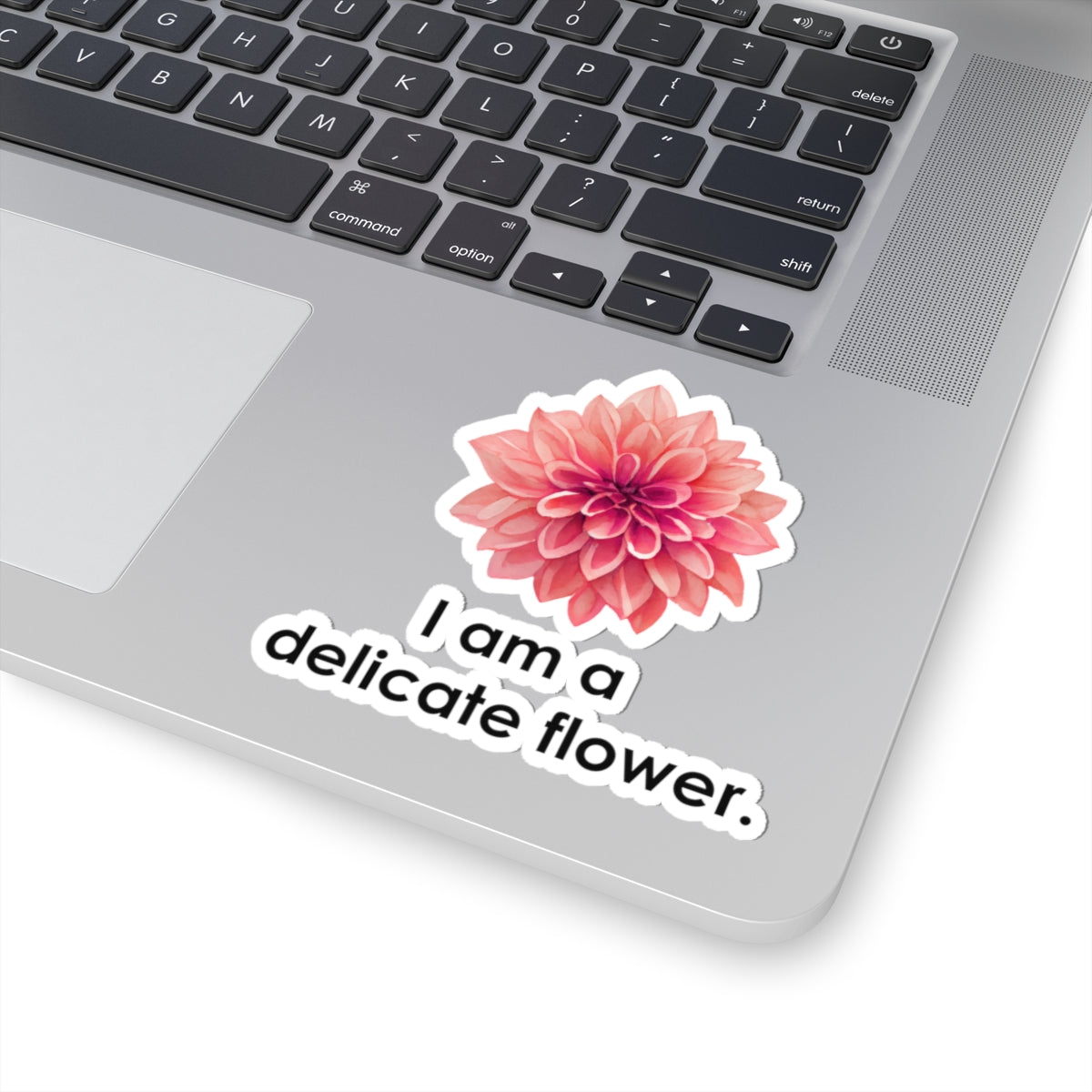 I am a delicate flower Kiss-Cut Sticker