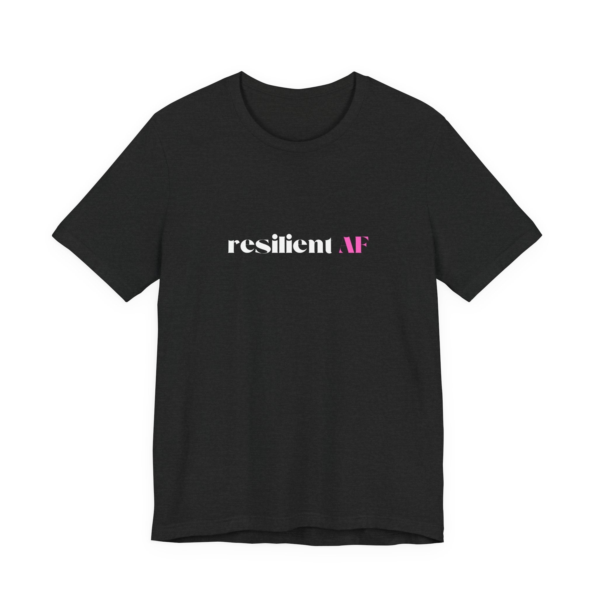 Resilient AF Shirt, Resilience Gift for Her, Strong Woman T-Shirt, Empowerment Tee
