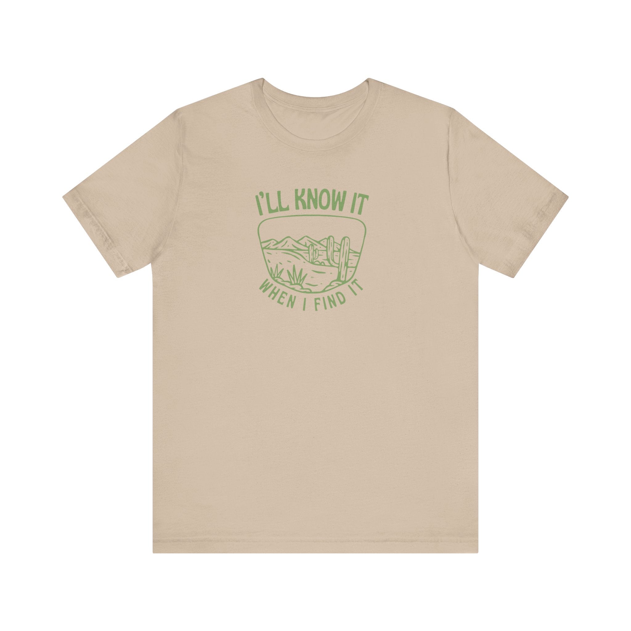I'll Know It When I Find It Shirt, Desert Landscape Graphic Tee Women, Wanderlust Gift, Boho Western T-Shirt, Adventure Tee