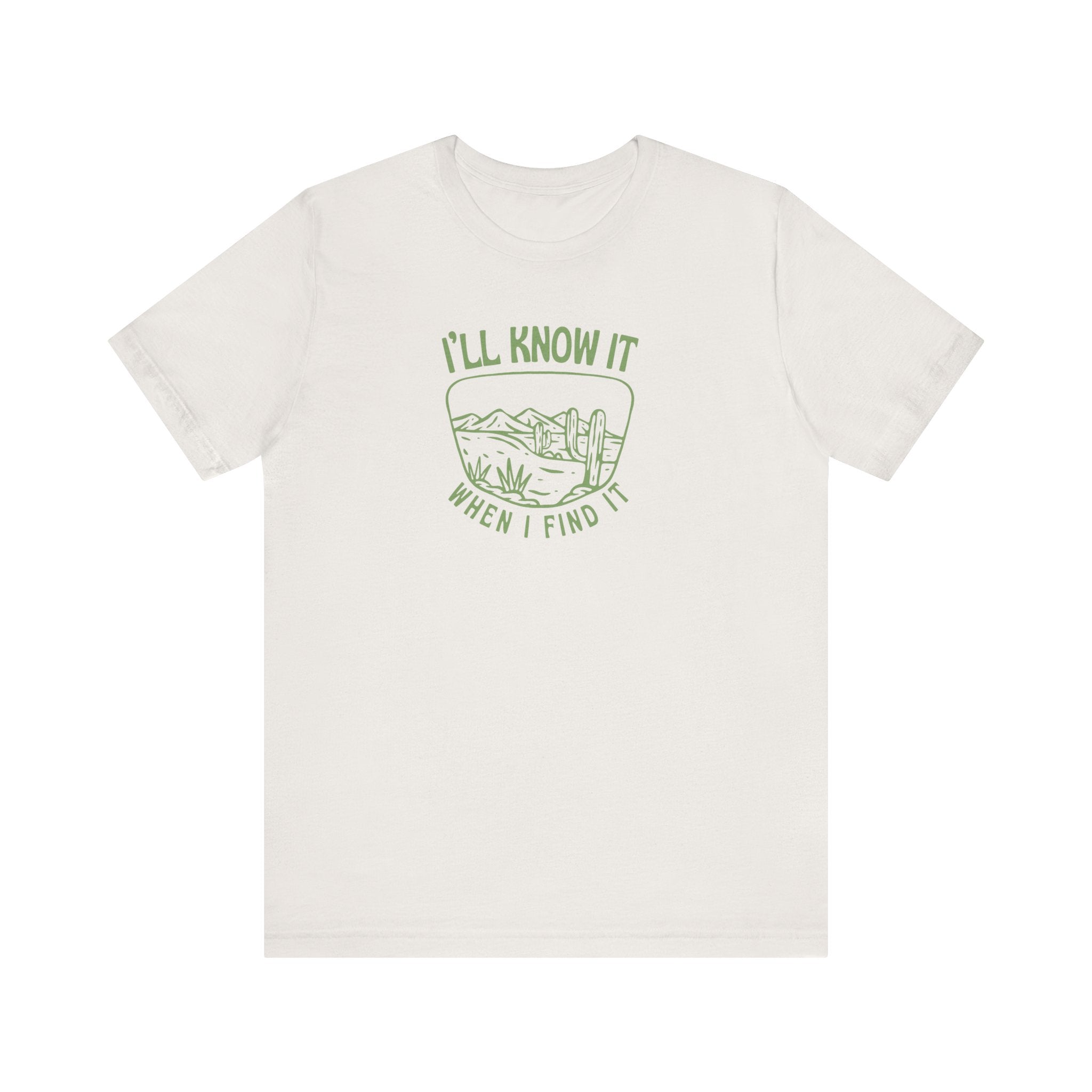 I'll Know It When I Find It Shirt, Desert Landscape Graphic Tee Women, Wanderlust Gift, Boho Western T-Shirt, Adventure Tee
