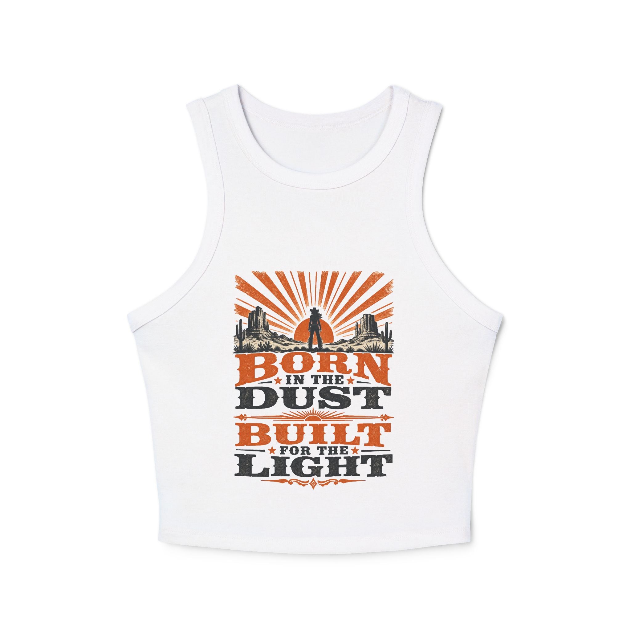 Born In The Dust, Built For The Light Tank Top