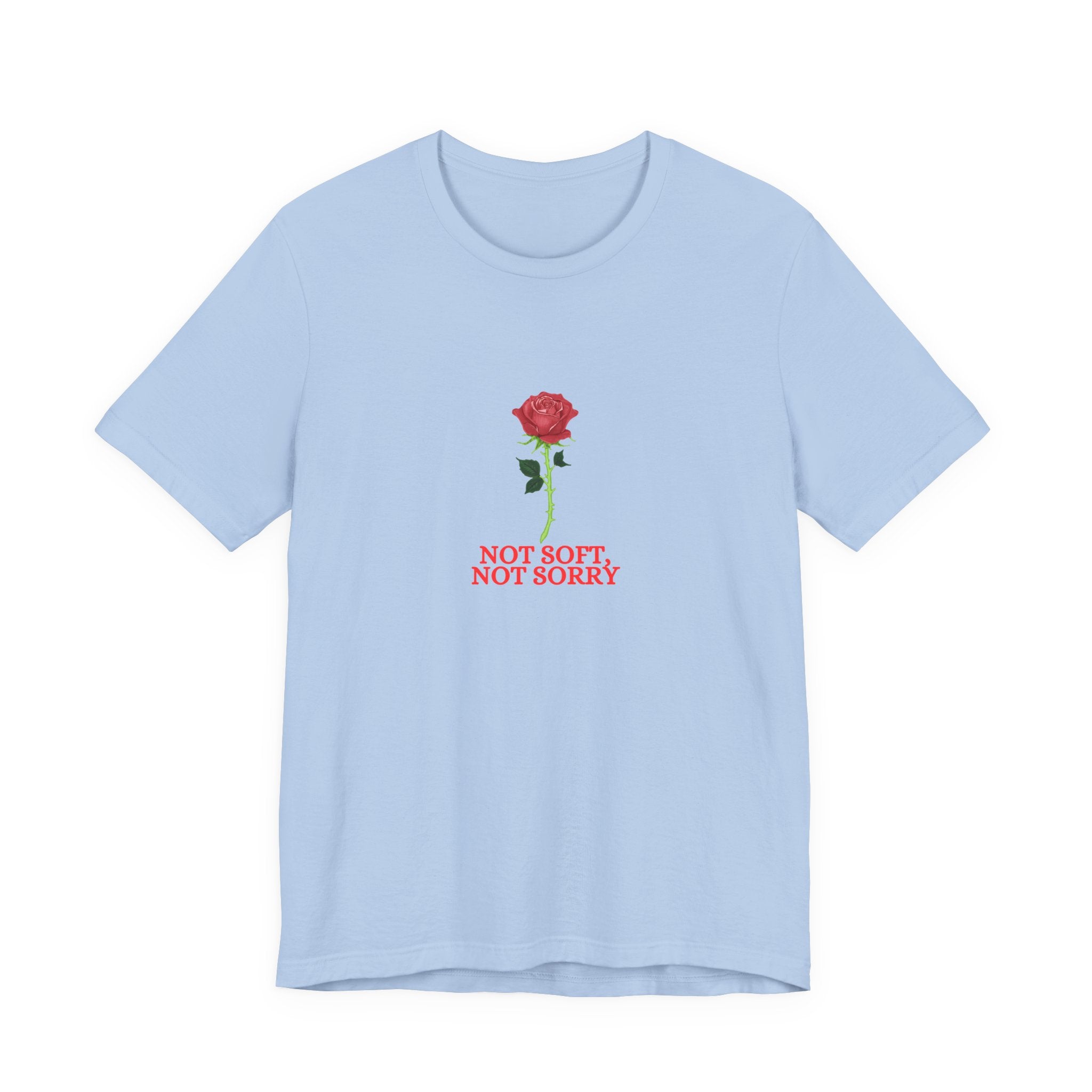 Not Soft Not Sorry Rose Shirt, Red Rose Graphic Tee for Women, Empowerment Gift, Strong Feminine T-Shirt, Floral Tee
