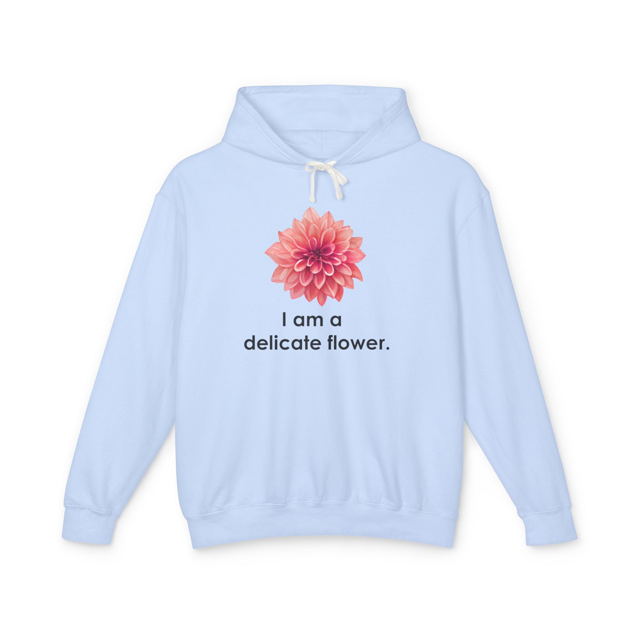 I Am A Delicate Flower Hooded Sweatshirt, Funny Sarcastic Hoodie Women, Ironic Gift for Her, Floral Statement sweatshirt