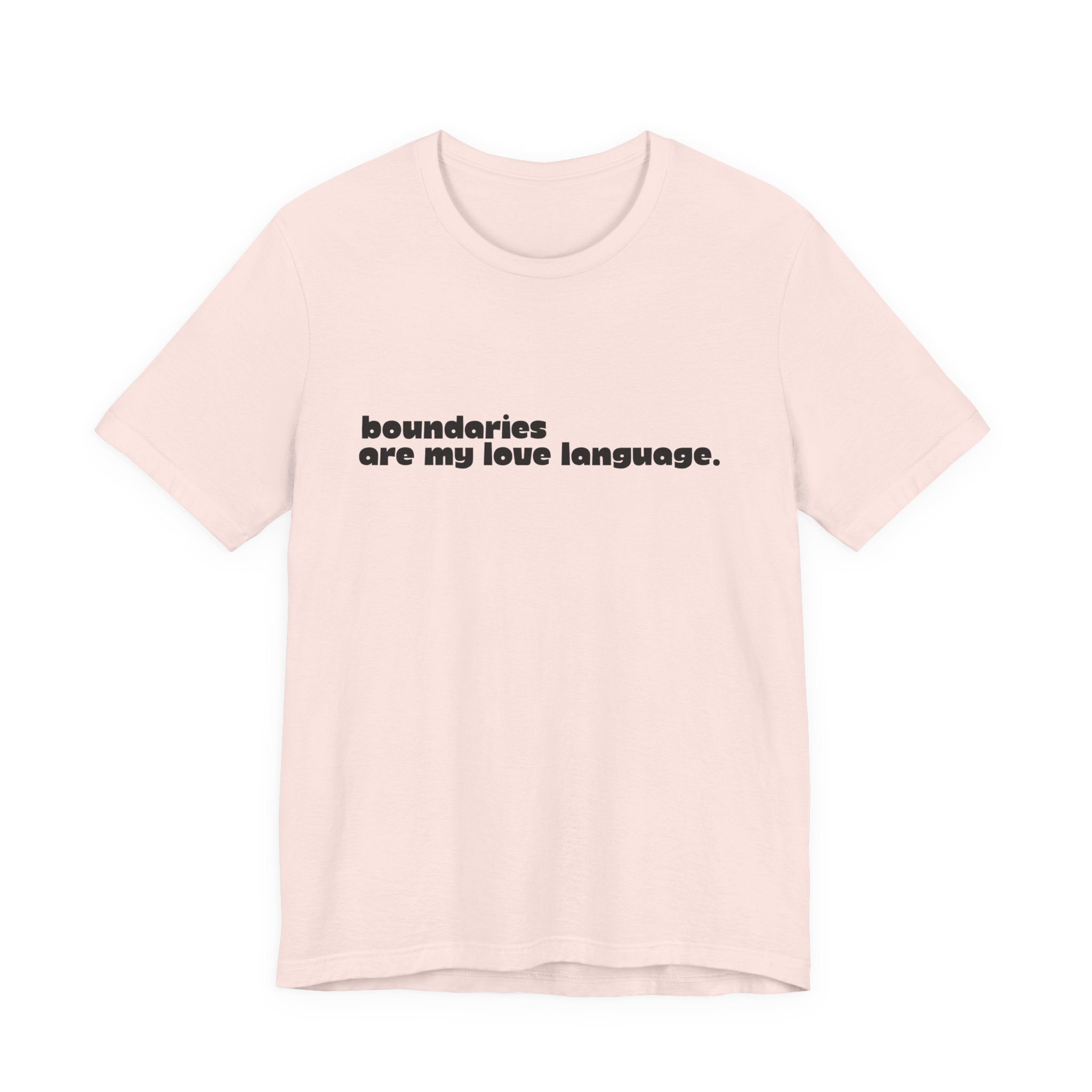 Boundaries Are My Love Language Shirt, Self Care Tee for Women, Boundaries Gift for Her, Empowerment T-Shirt, Statement Tee