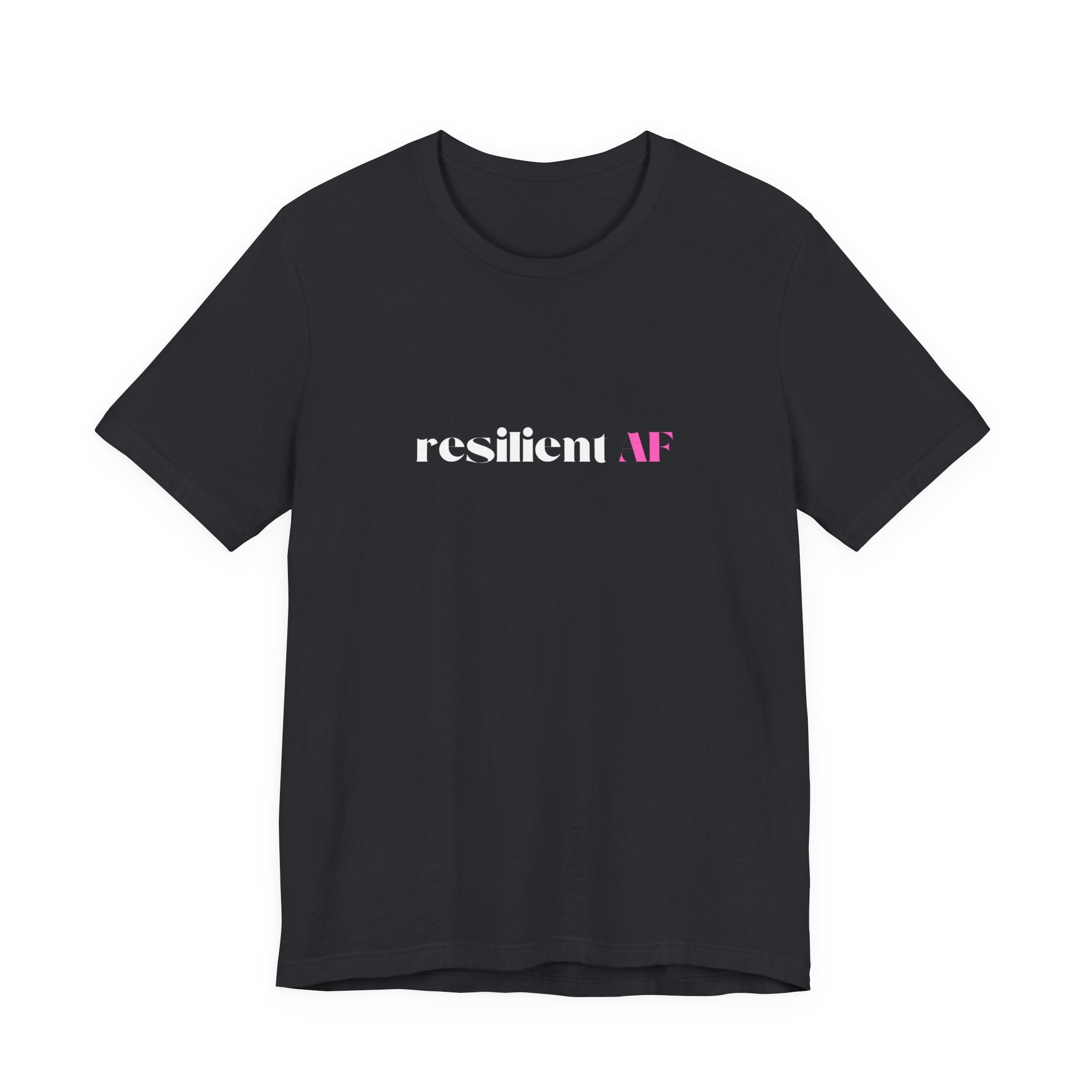 Resilient AF Shirt, Resilience Gift for Her, Strong Woman T-Shirt, Empowerment Tee