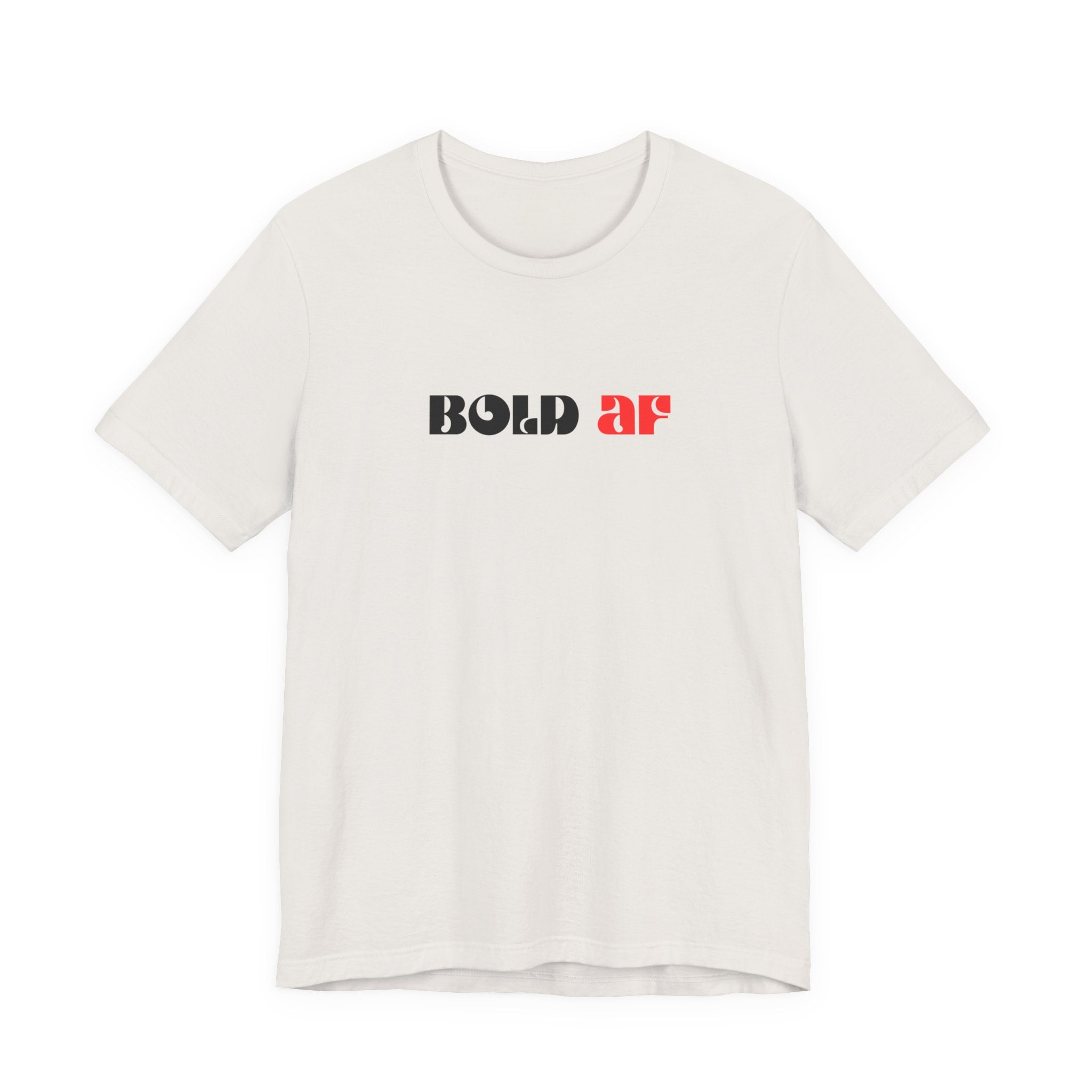 Bold AF Shirt, Empowerment Tee for Women, Fearless Gift for Her, Strong Woman T-Shirt, Bold Statement Graphic Tee