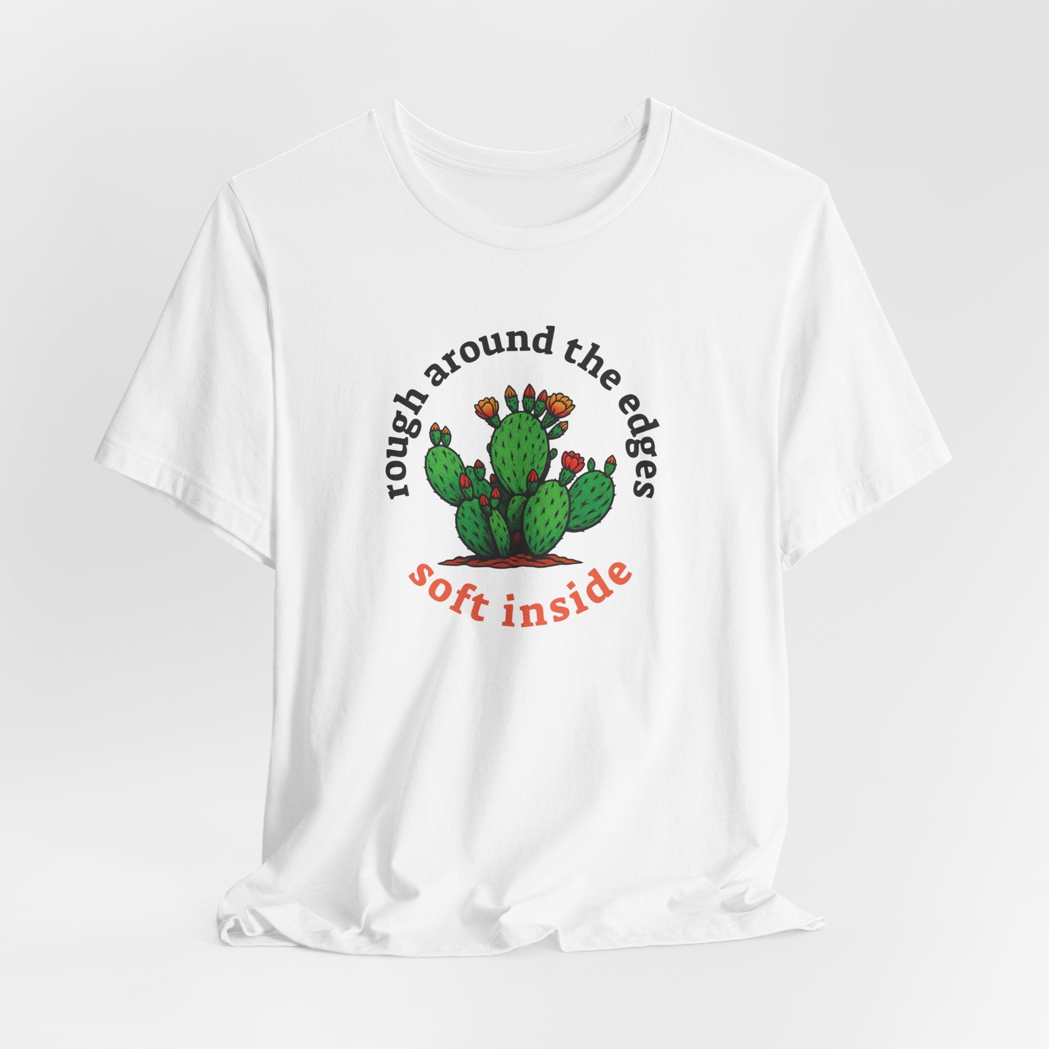 Rough Around The Edges, Soft Inside T-Shirt