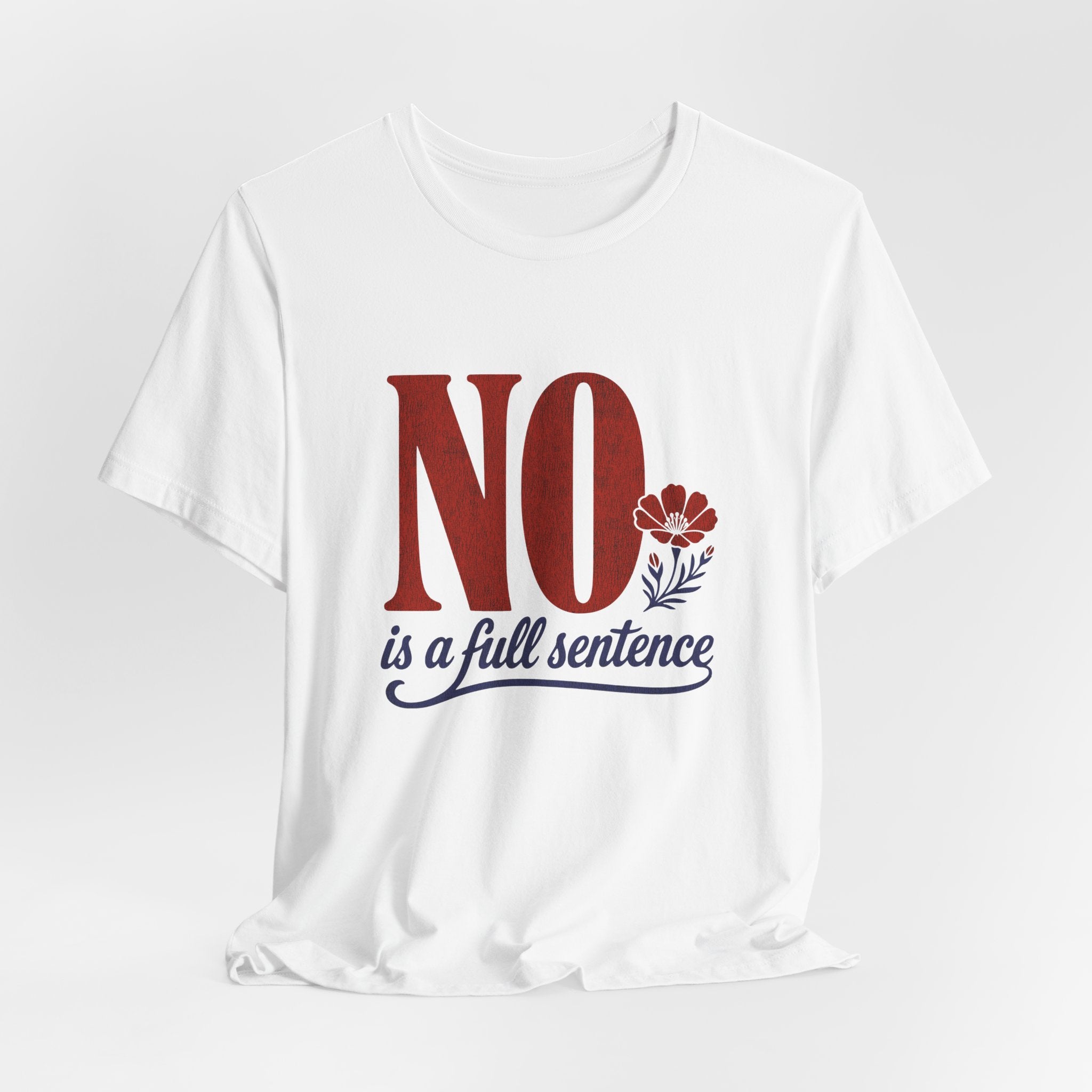 No Is A Full Sentence T-Shirt