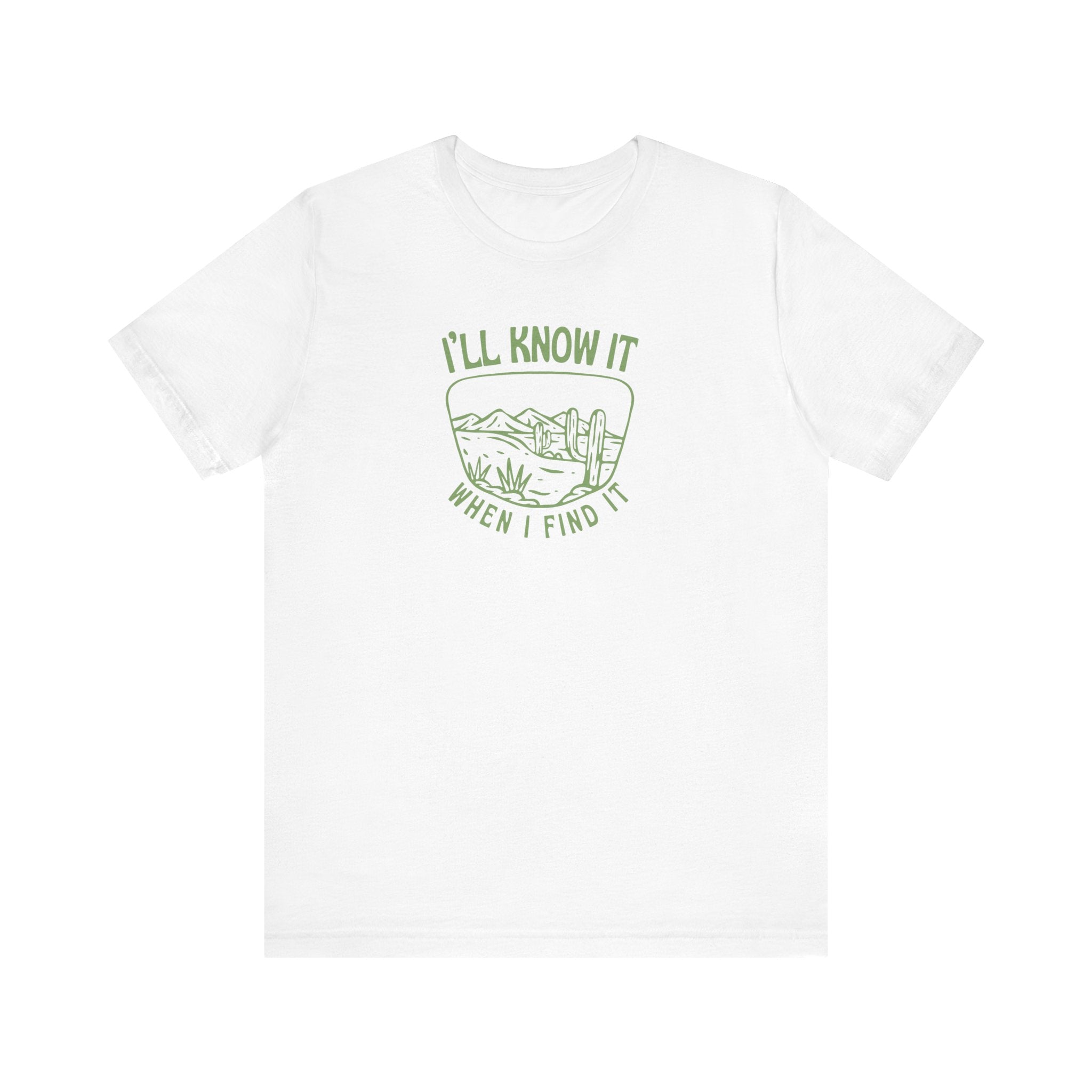 I'll Know It When I Find It Shirt, Desert Landscape Graphic Tee Women, Wanderlust Gift, Boho Western T-Shirt, Adventure Tee