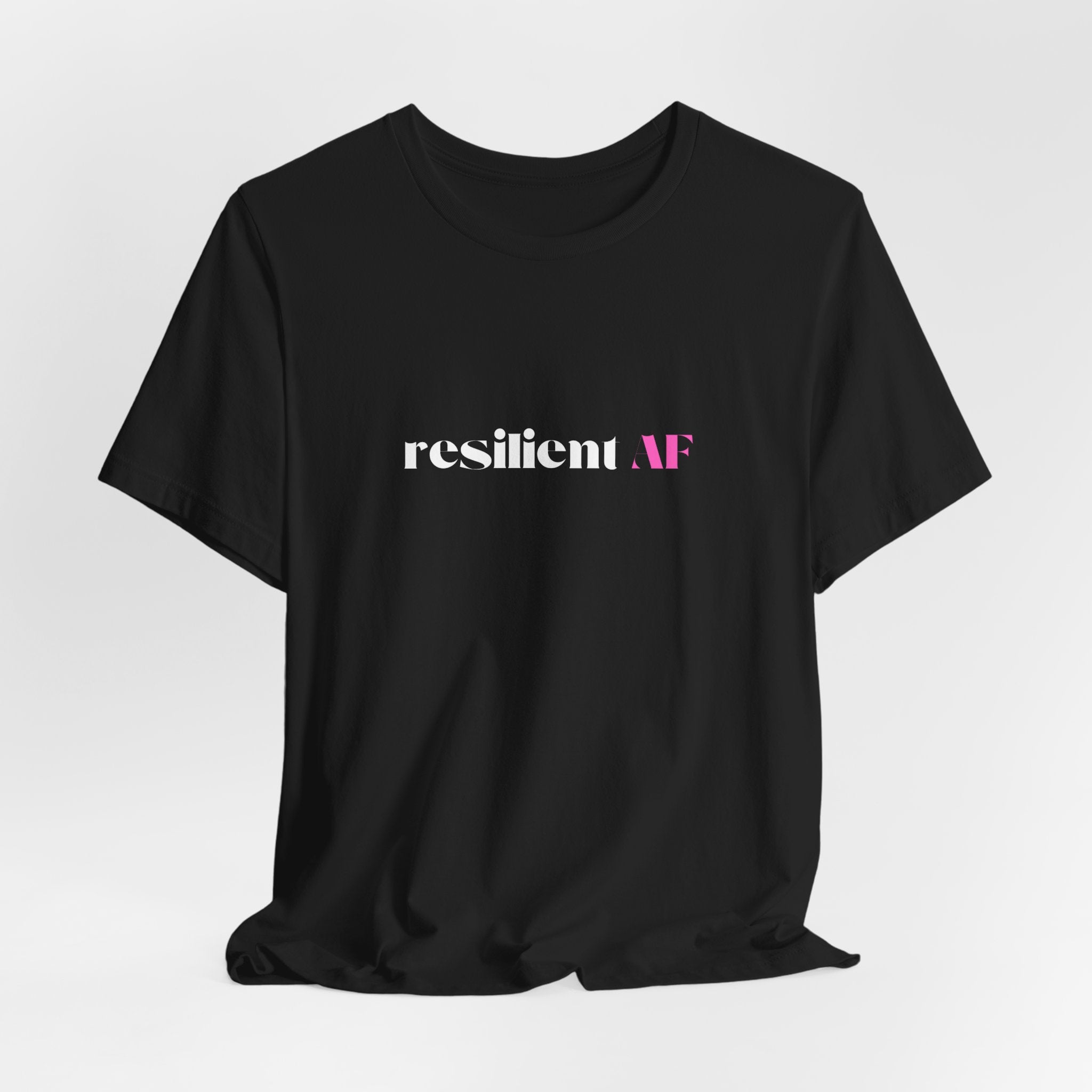 Resilient AF Shirt, Resilience Gift for Her, Strong Woman T-Shirt, Empowerment Tee