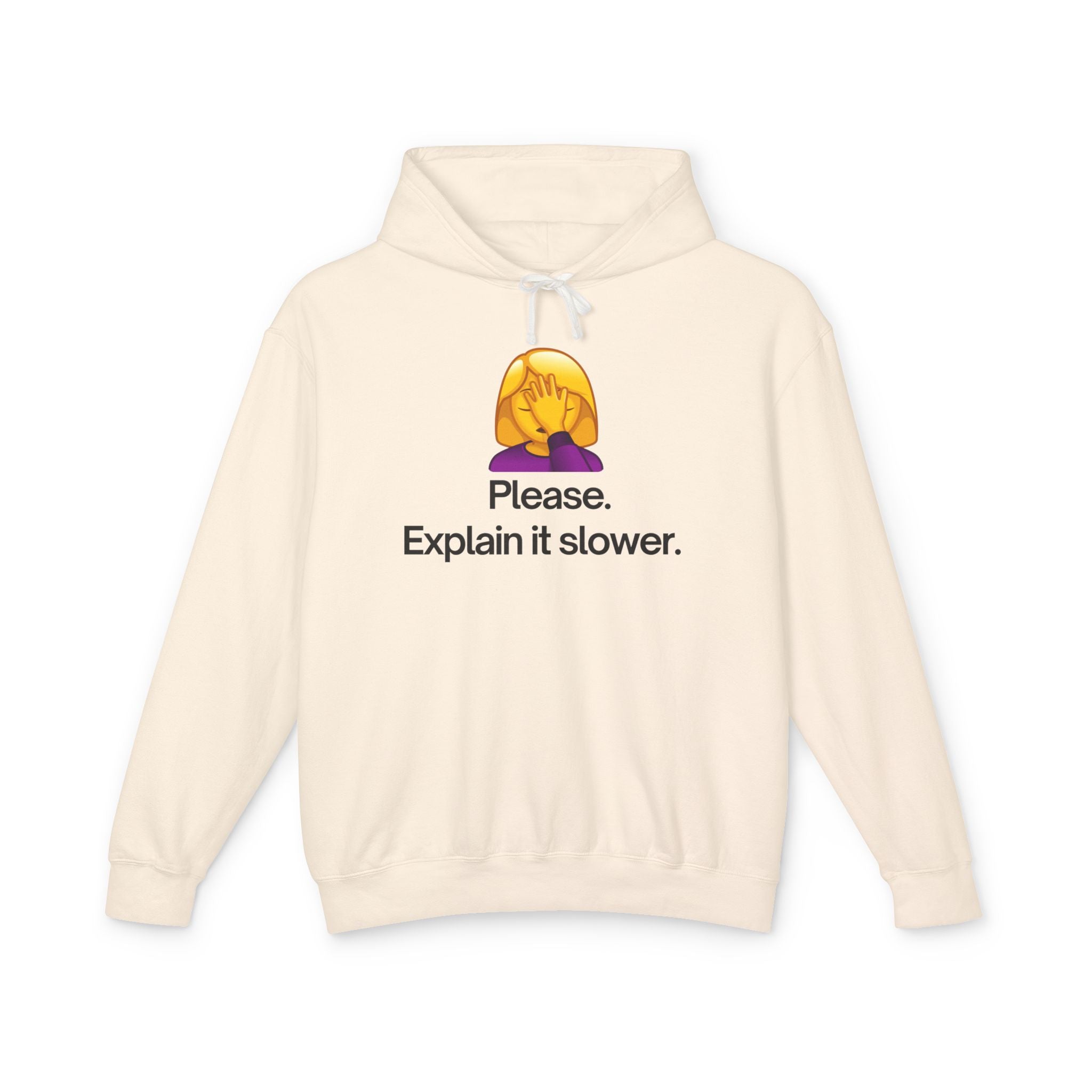 Please. Explain It Slower Hoodie