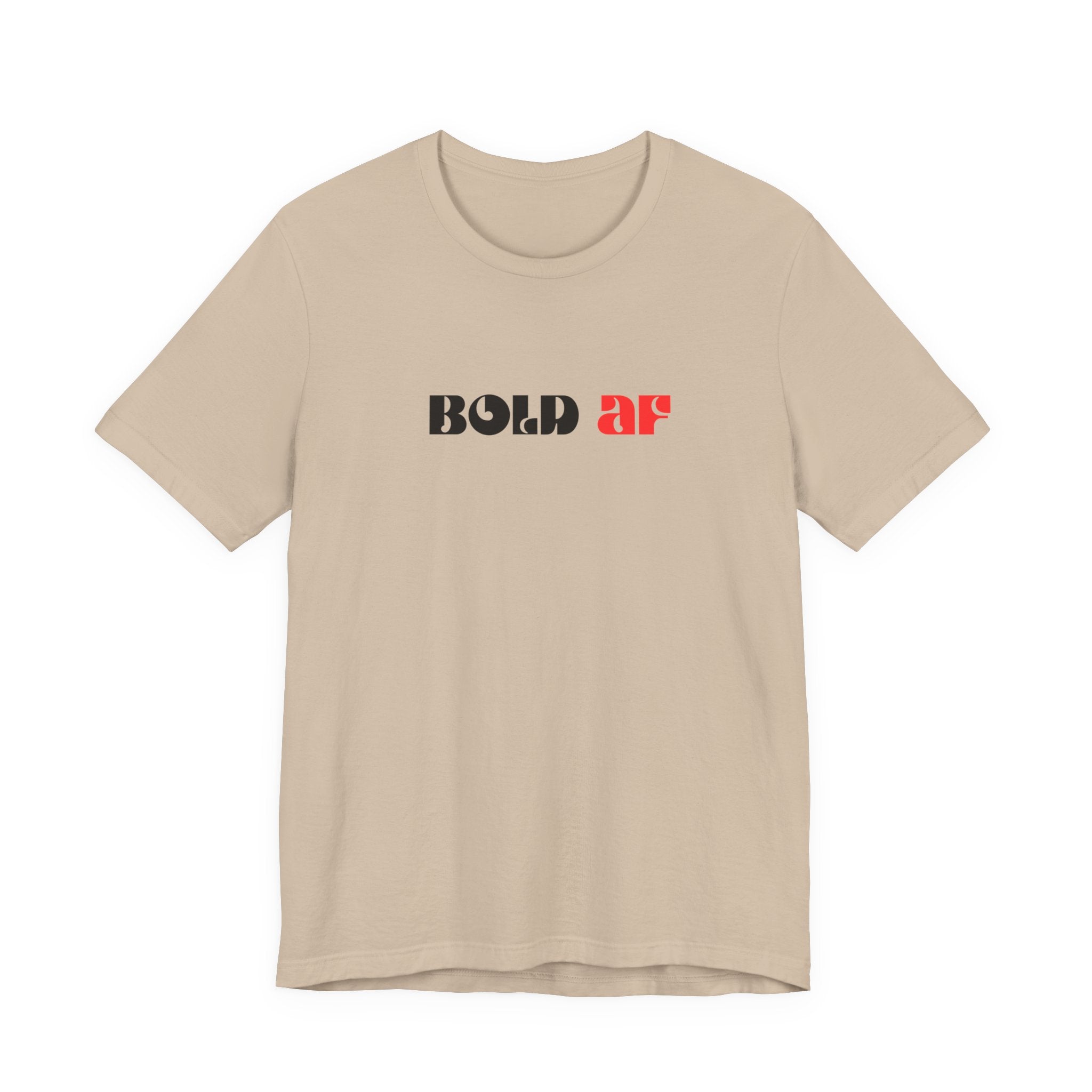 Bold AF Shirt, Empowerment Tee for Women, Fearless Gift for Her, Strong Woman T-Shirt, Bold Statement Graphic Tee