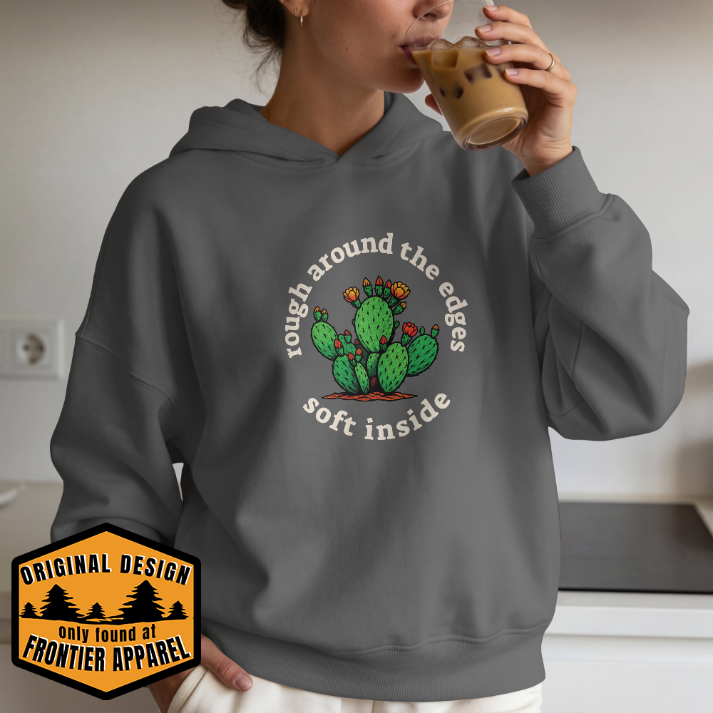 Rough Around The Edges, Soft Inside Hoodie