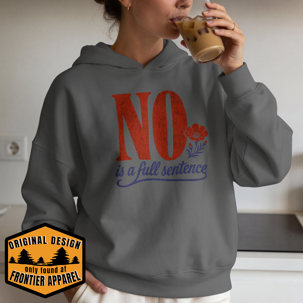 No Is A Full Sentence Hoodie