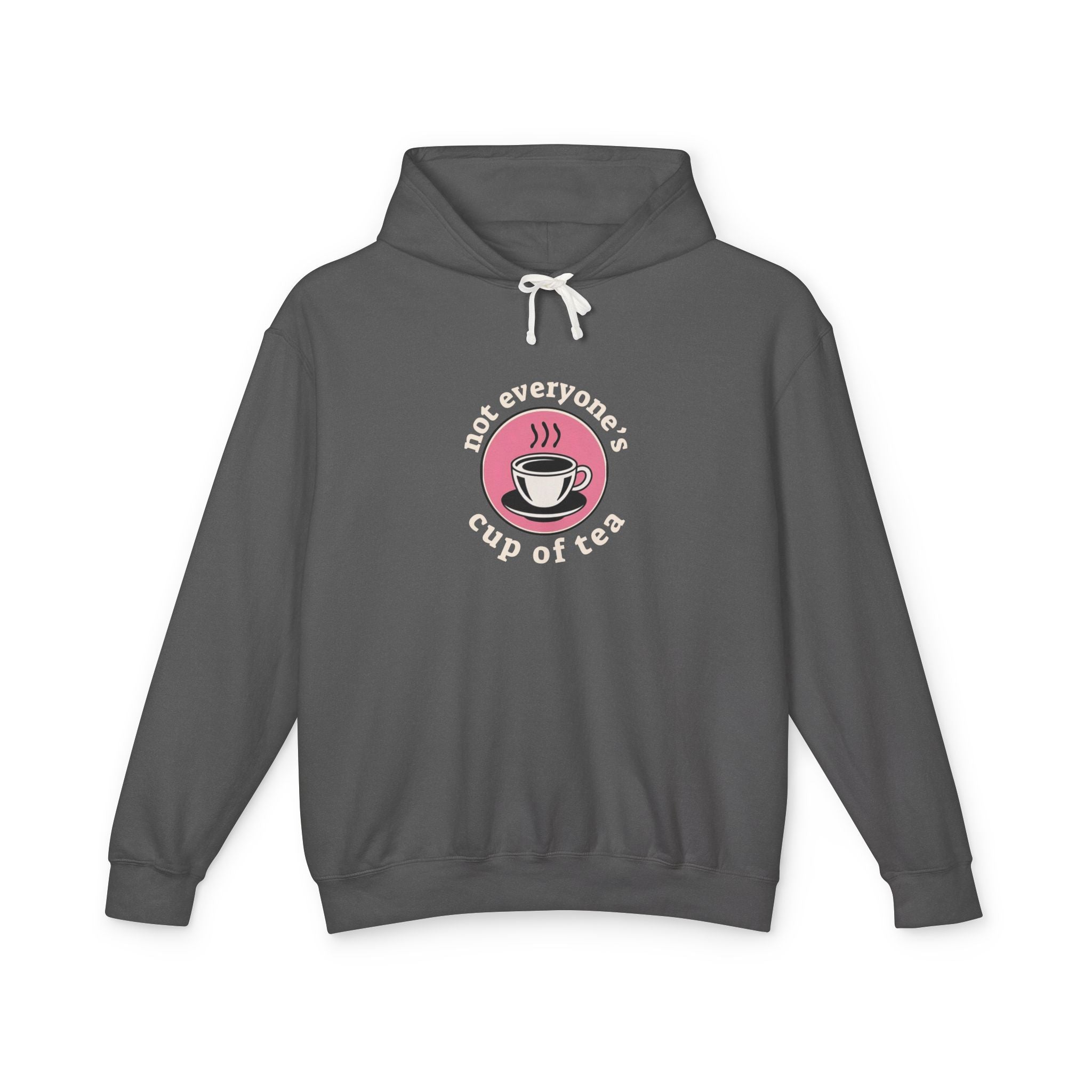 Not Everyones Cup Of Tea Hoodie