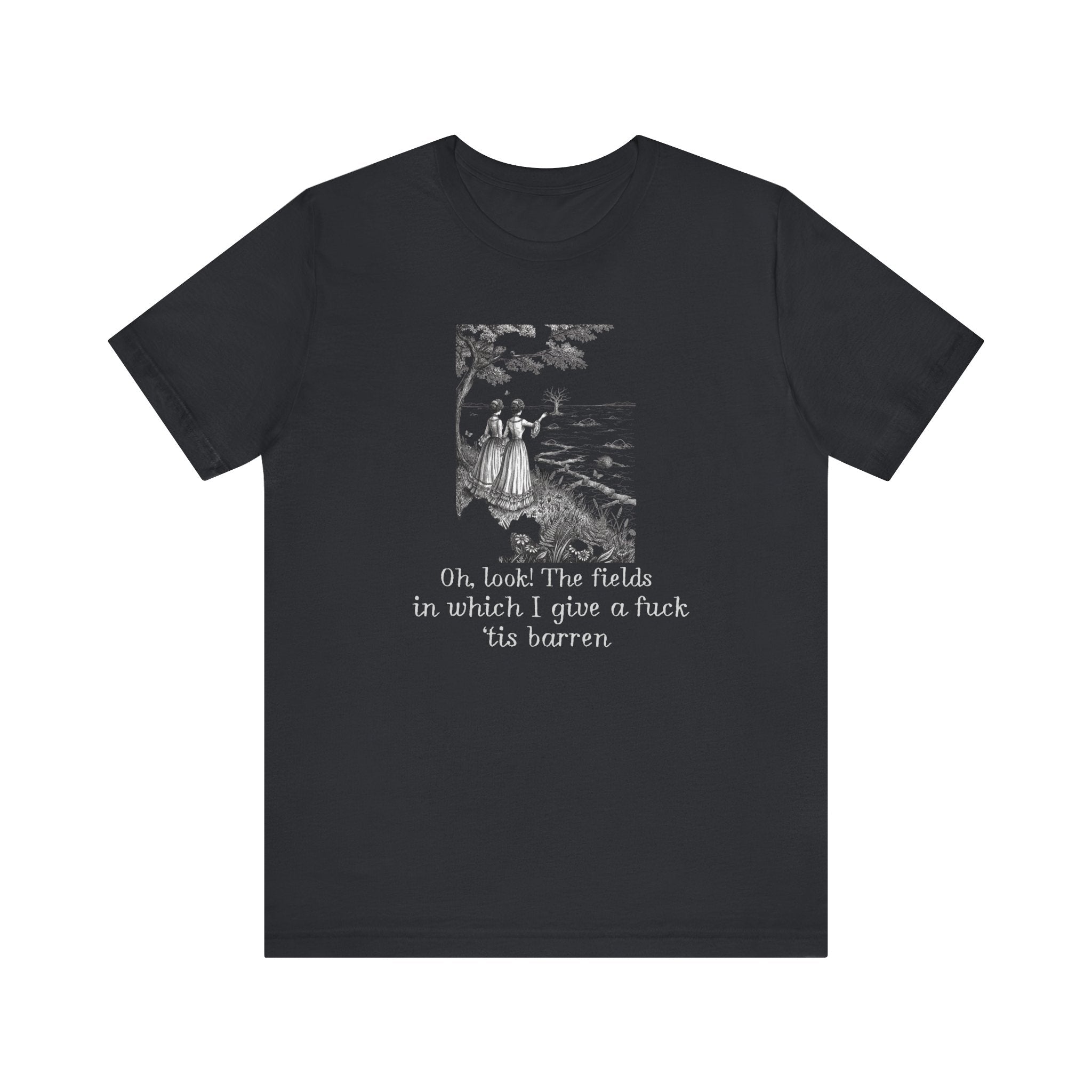 Fields In Which I Give A F*ck Tis Barren Shirt, Funny Sarcastic Vintage Tee Women, Victorian Meme Gift for Her, Snarky T-Shirt