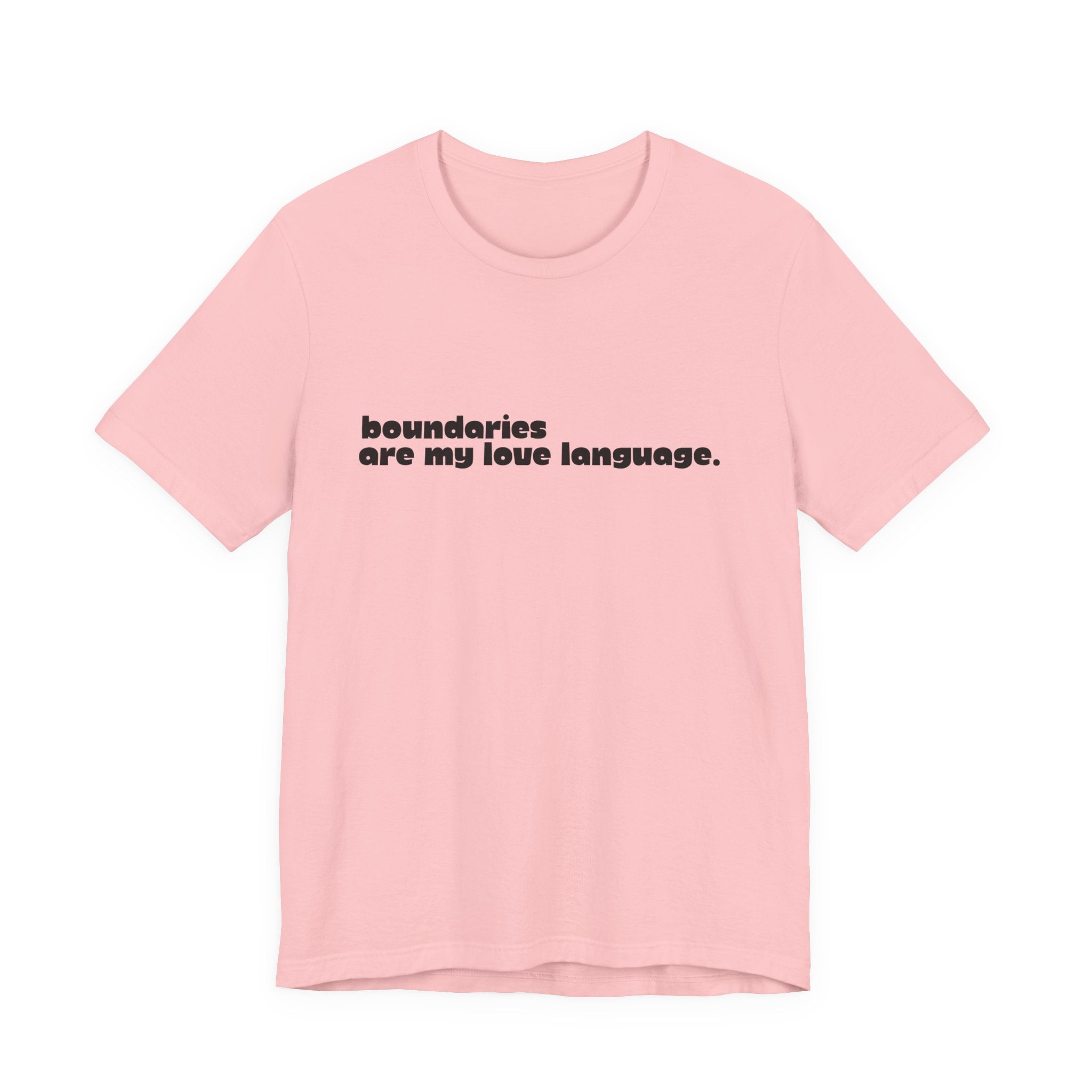 Boundaries Are My Love Language Shirt, Self Care Tee for Women, Boundaries Gift for Her, Empowerment T-Shirt, Statement Tee