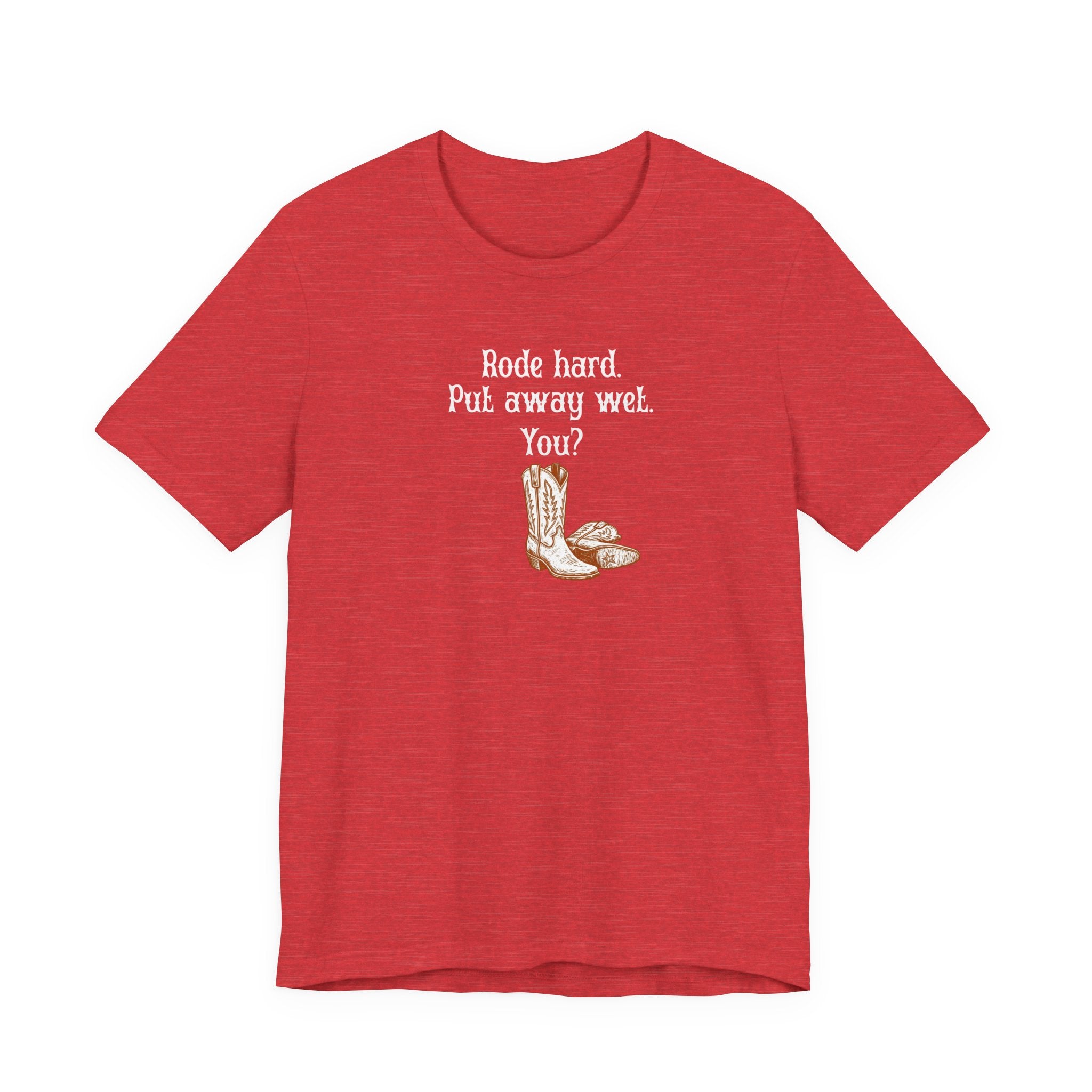 Rode Hard Put Away Wet Shirt, Funny Western Cowgirl Tee Women, Rodeo Gift for Her, Sassy Country T-Shirt, Boots Tee