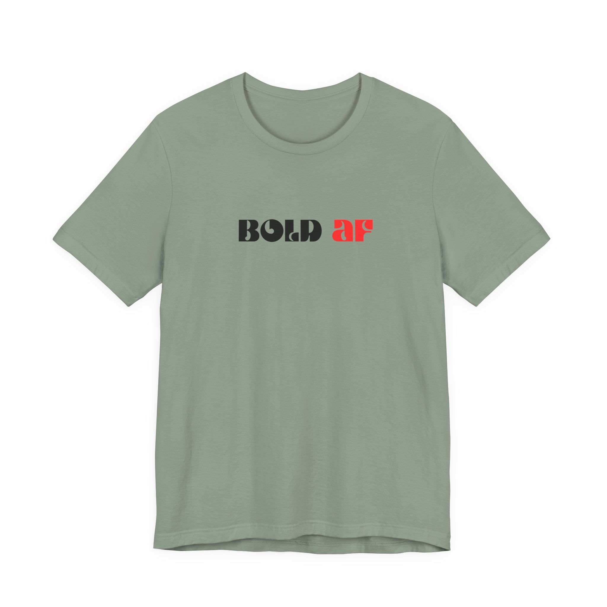 Bold AF Shirt, Empowerment Tee for Women, Fearless Gift for Her, Strong Woman T-Shirt, Bold Statement Graphic Tee