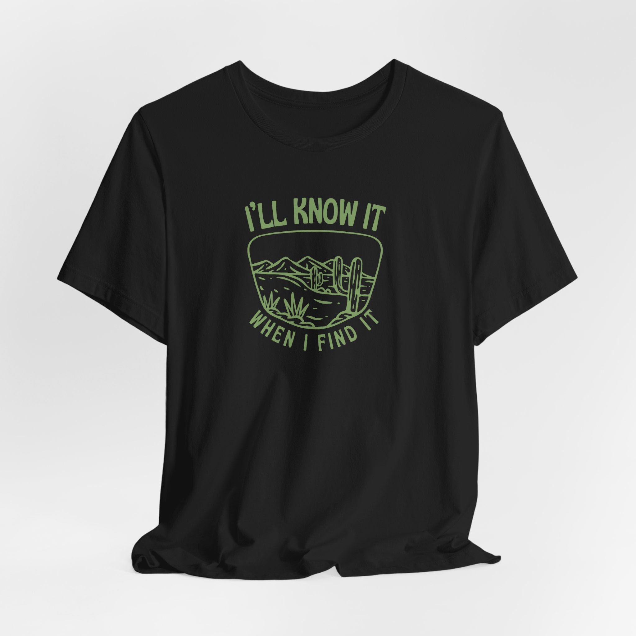 I'll Know It When I Find It Shirt, Desert Landscape Graphic Tee Women, Wanderlust Gift, Boho Western T-Shirt, Adventure Tee