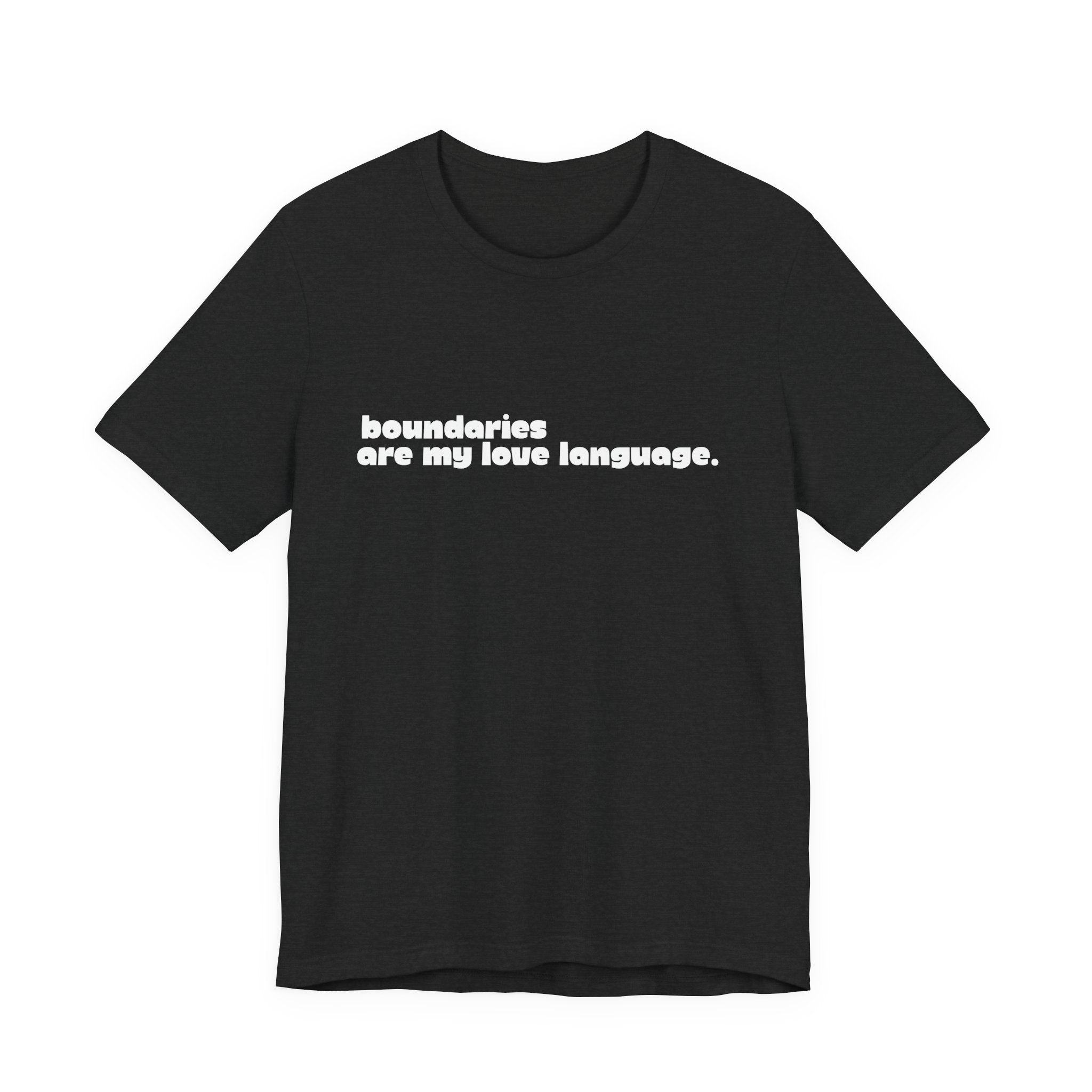 Boundaries Are My Love Language Shirt, Self Care Tee for Women, Boundaries Gift for Her, Empowerment T-Shirt, Statement Tee