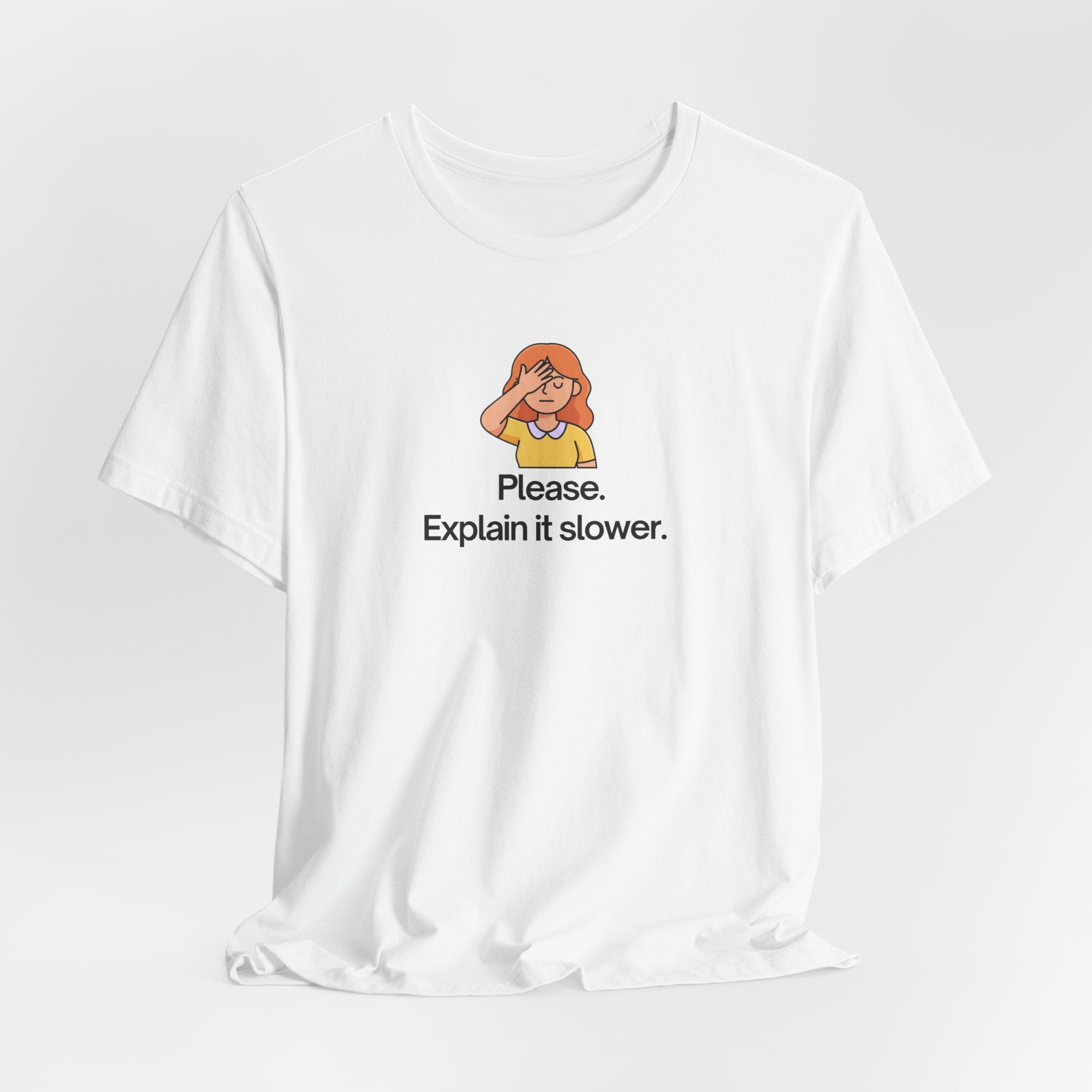 Please Explain It Slower T-Shirt