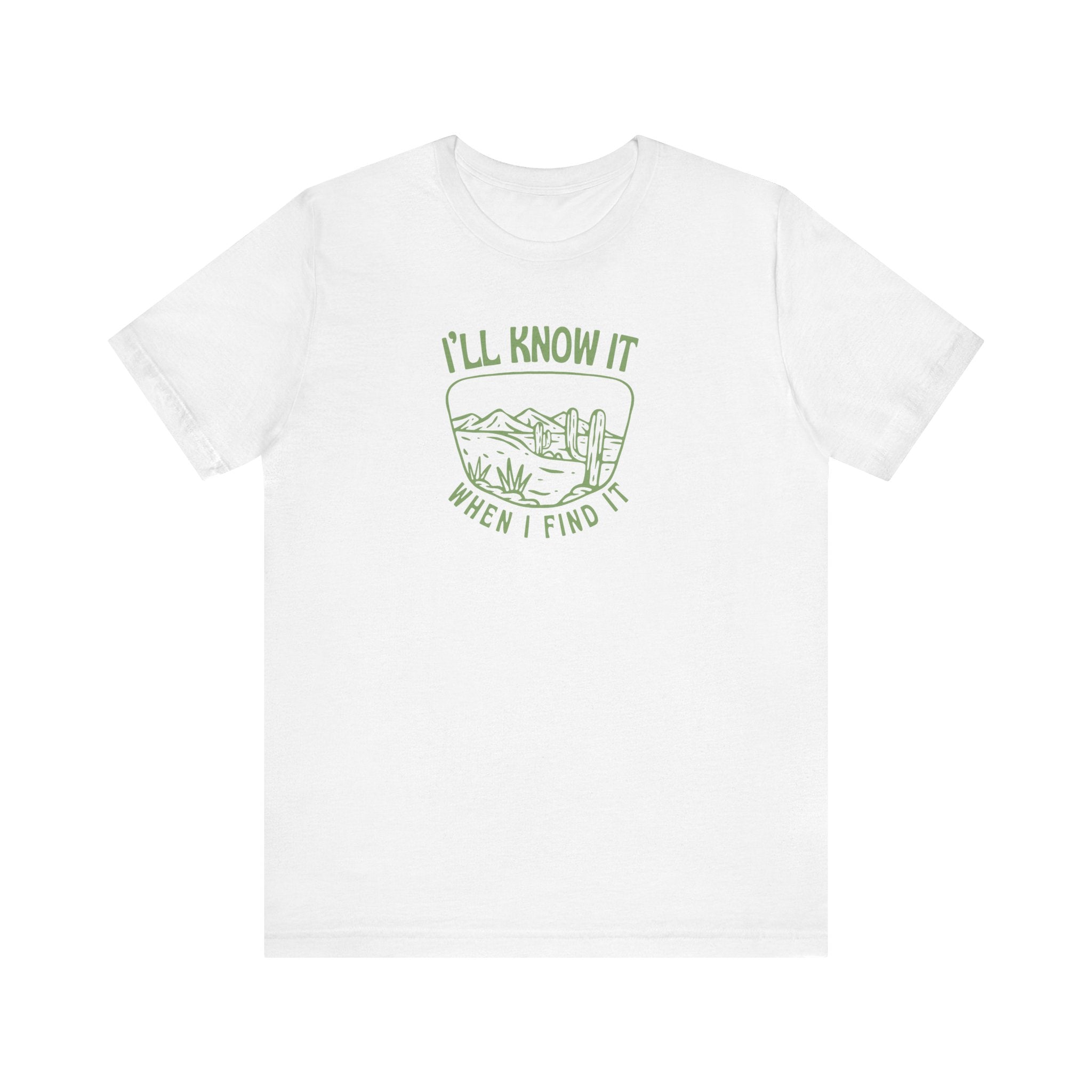 I'll Know It When I Find It Shirt, Desert Landscape Graphic Tee Women, Wanderlust Gift, Boho Western T-Shirt, Adventure Tee