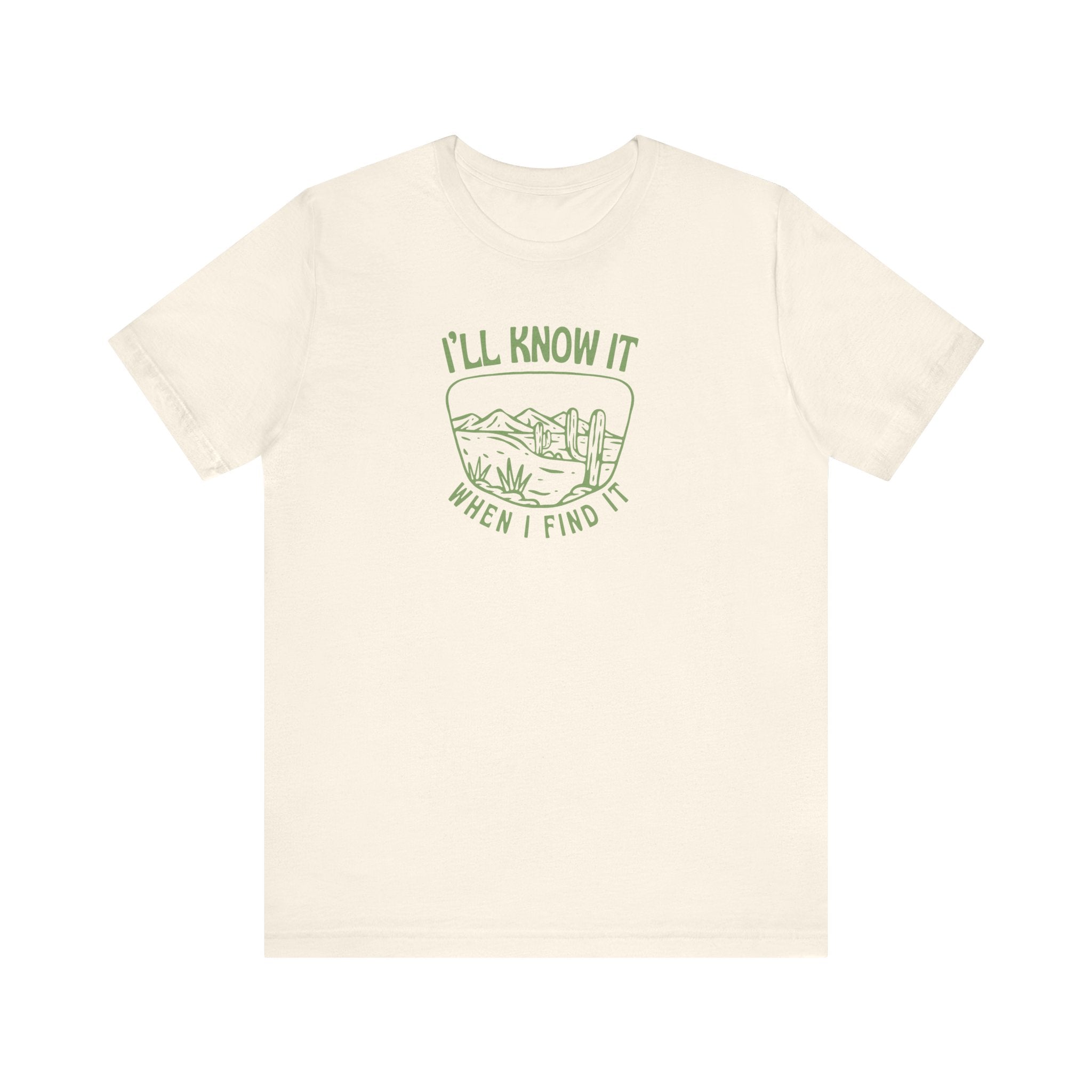 I'll Know It When I Find It Shirt, Desert Landscape Graphic Tee Women, Wanderlust Gift, Boho Western T-Shirt, Adventure Tee