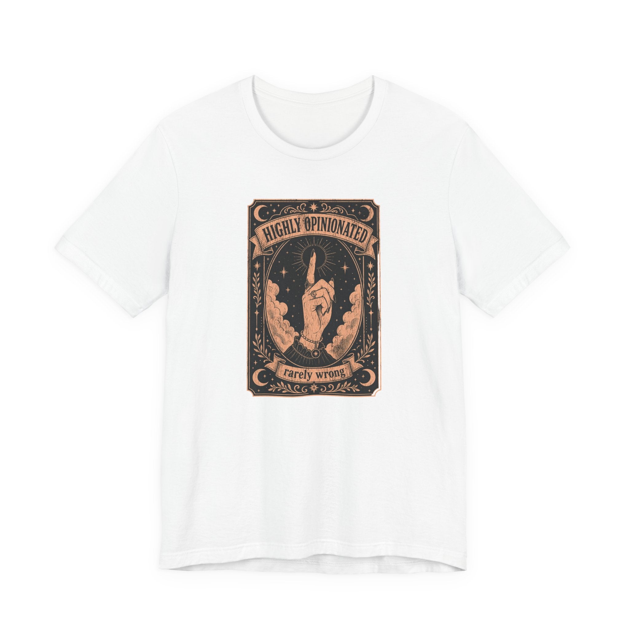 Highly Opinionated, Rarely Wrong T-Shirt
