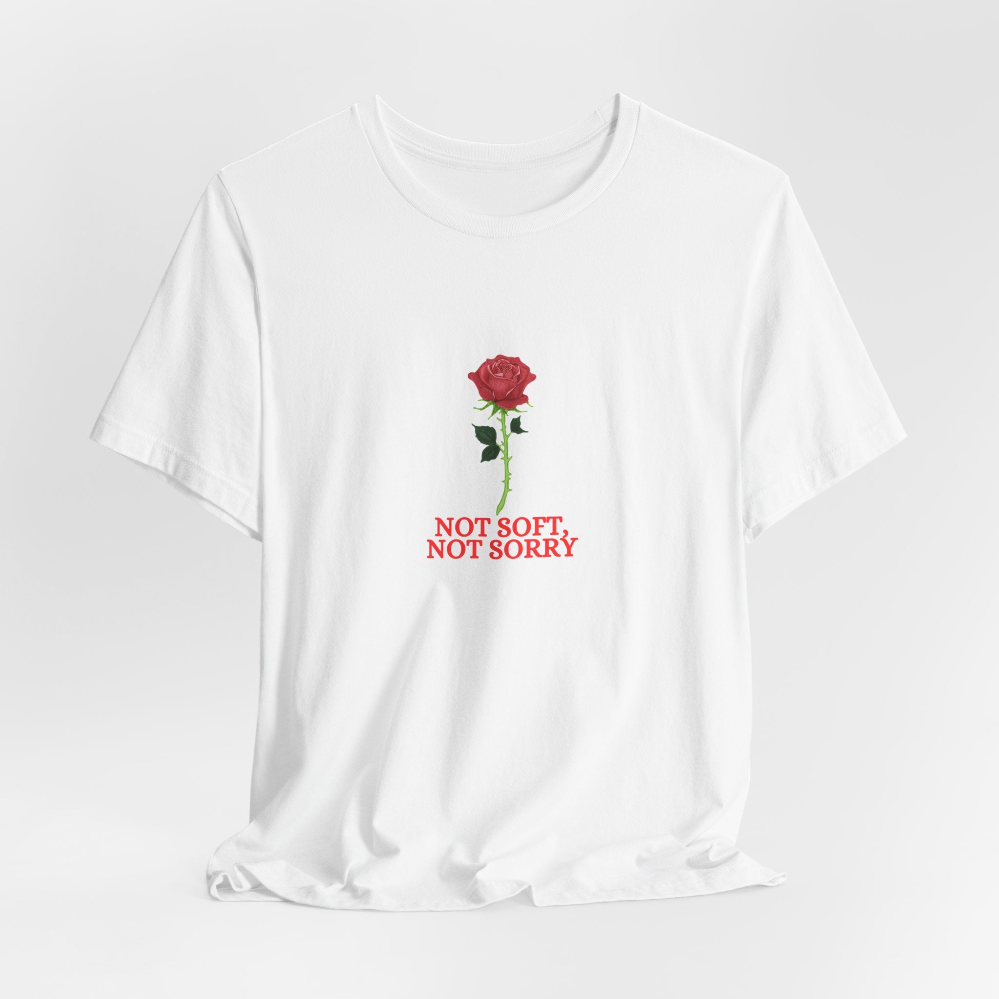 Not Soft Not Sorry Rose Shirt, Red Rose Graphic Tee for Women, Empowerment Gift, Strong Feminine T-Shirt, Floral Tee