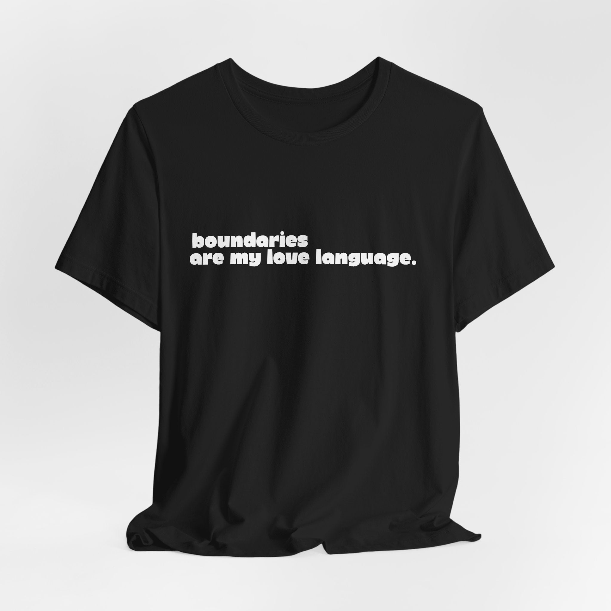 Boundaries Are My Love Language Shirt, Self Care Tee for Women, Boundaries Gift for Her, Empowerment T-Shirt, Statement Tee