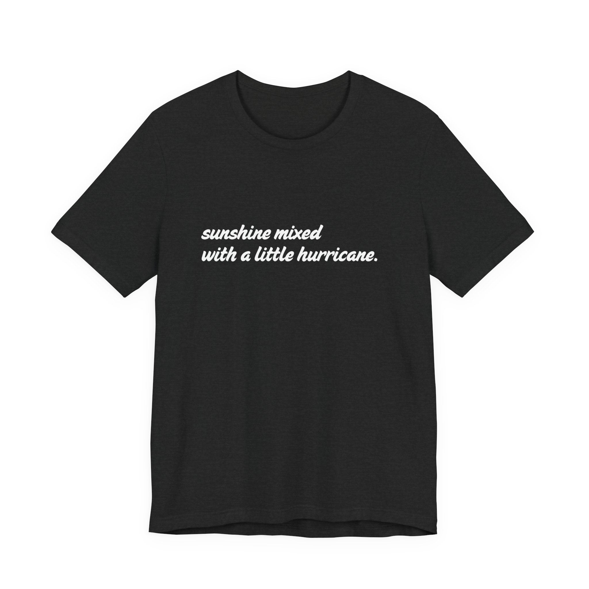 Sunshine Mixed With A Little Hurricane Shirt, Funny Script Tee Women, Sassy Gift for Her, Southern T-Shirt, Statement Tee