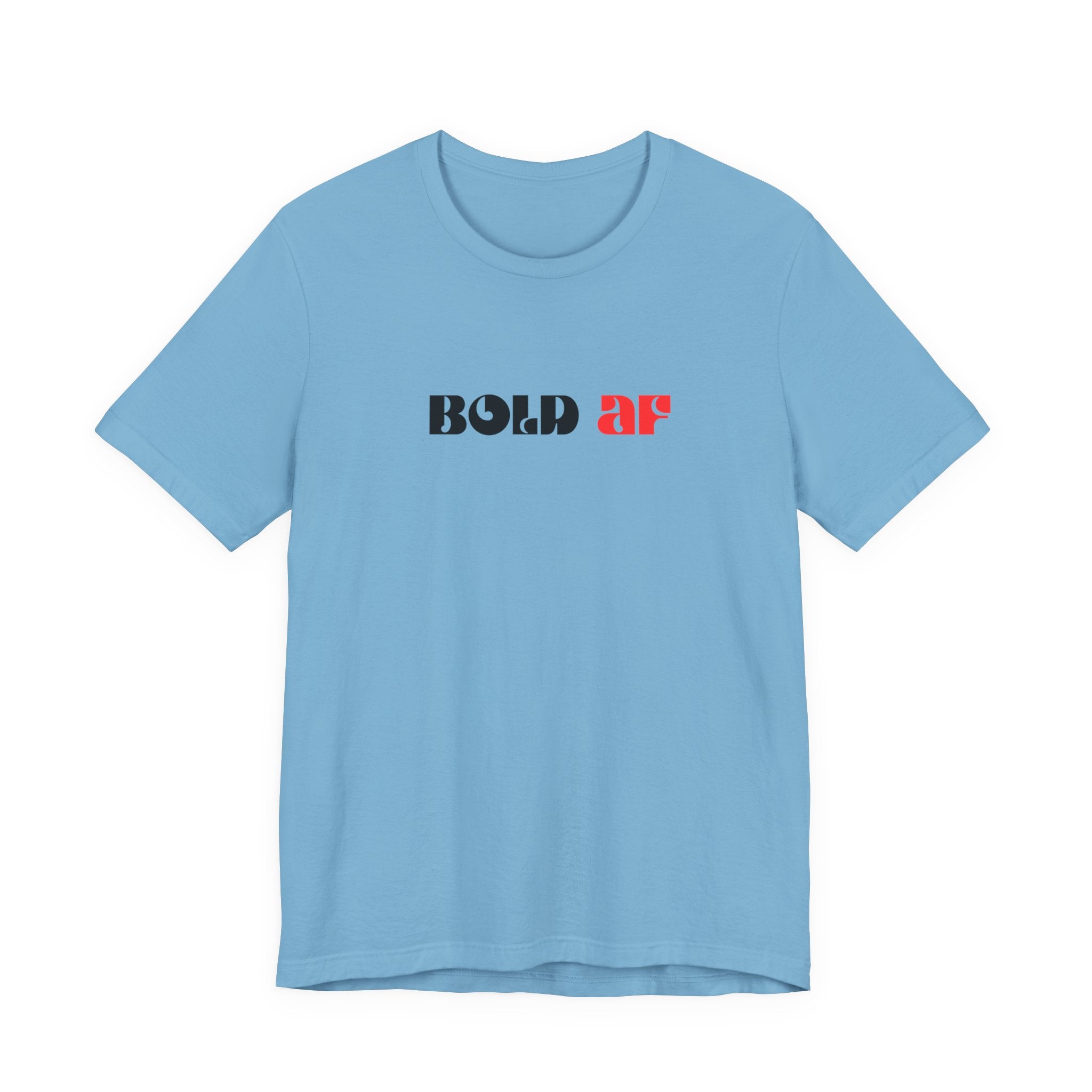 Bold AF Shirt, Empowerment Tee for Women, Fearless Gift for Her, Strong Woman T-Shirt, Bold Statement Graphic Tee