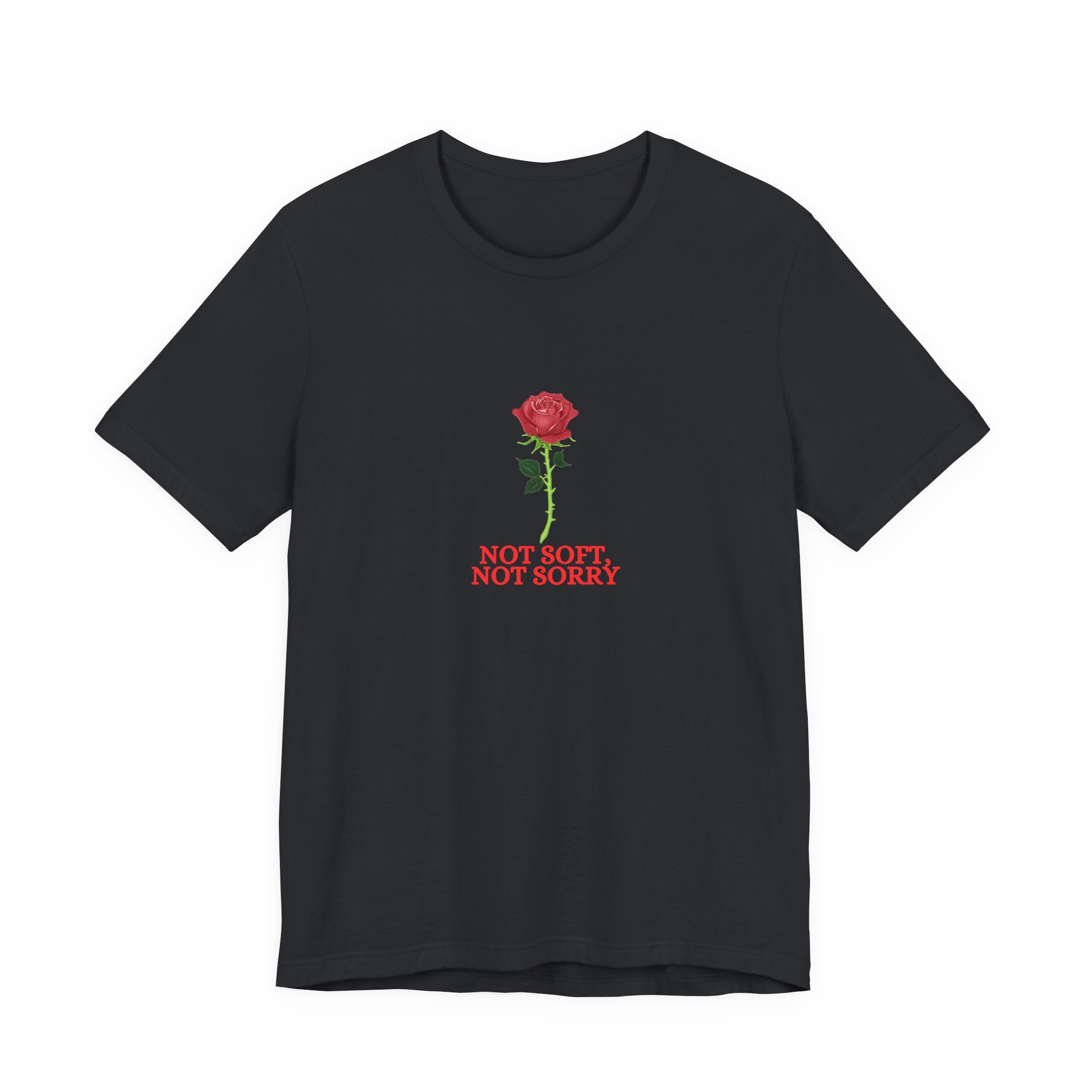 Not Soft Not Sorry Rose Shirt, Red Rose Graphic Tee for Women, Empowerment Gift, Strong Feminine T-Shirt, Floral Tee