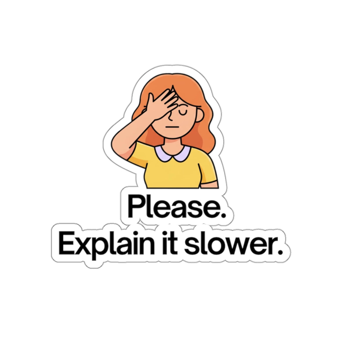Please. Explain it slower. Cute Facepalm Cartoon Laptop Decal Die-Cut Sticker