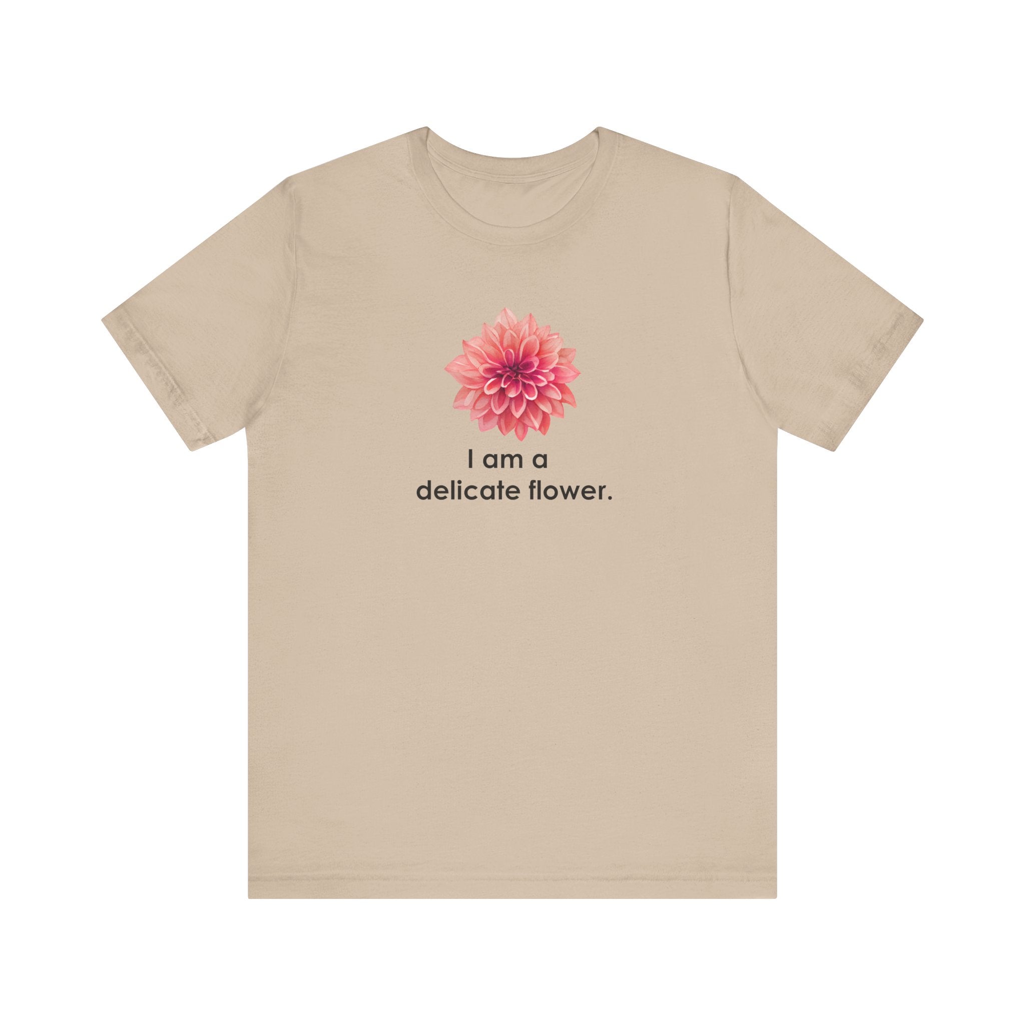 I Am A Delicate Flower Shirt, Funny Sarcastic Tee Women, Ironic Gift for Her, Floral Statement T-Shirt, Sassy Tee