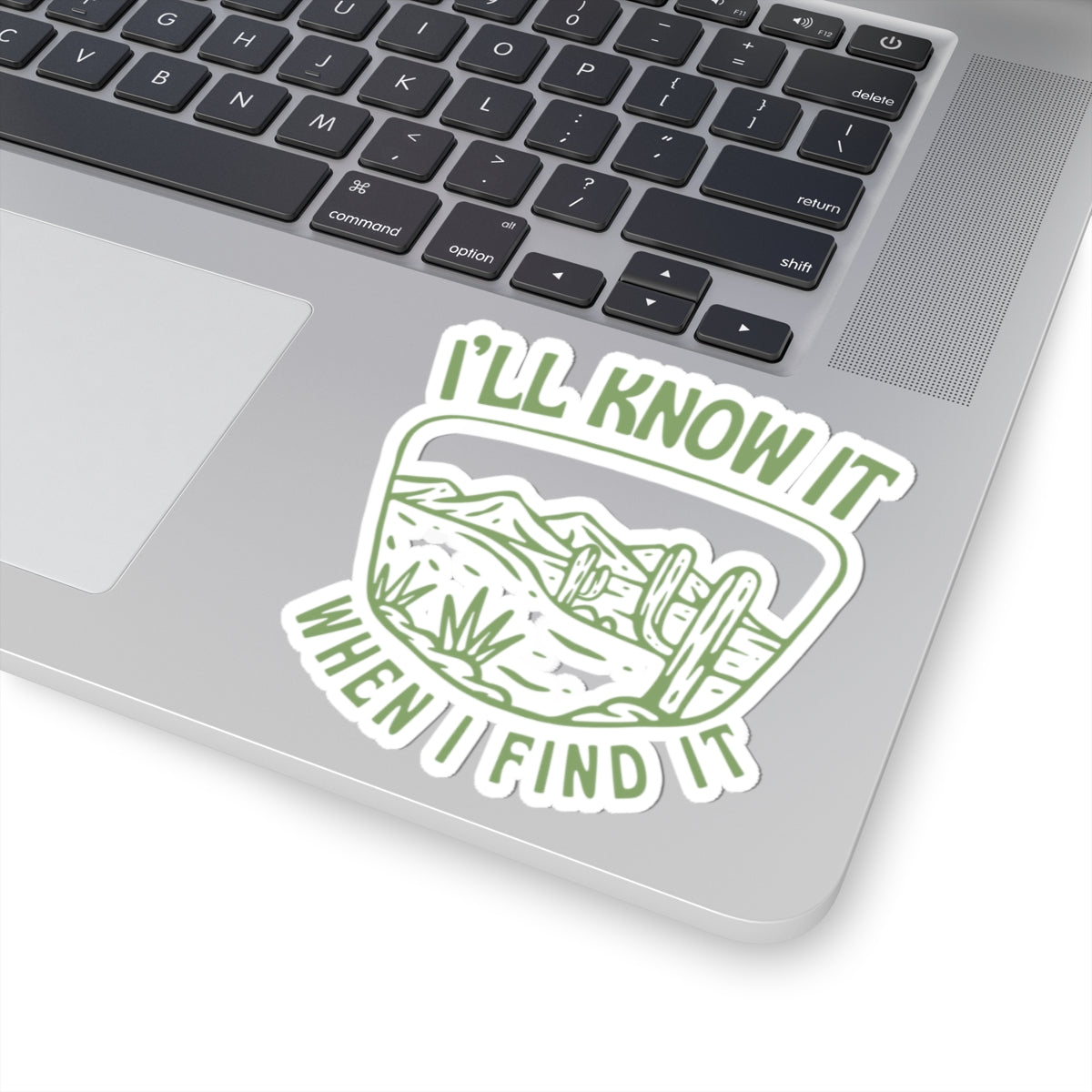 I'll Know It When I Find It Kiss-Cut Sticker