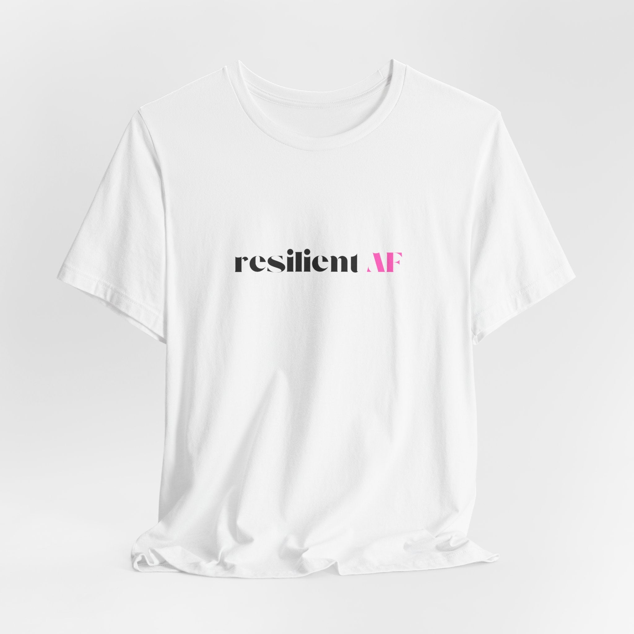 Resilient AF T-Shirt