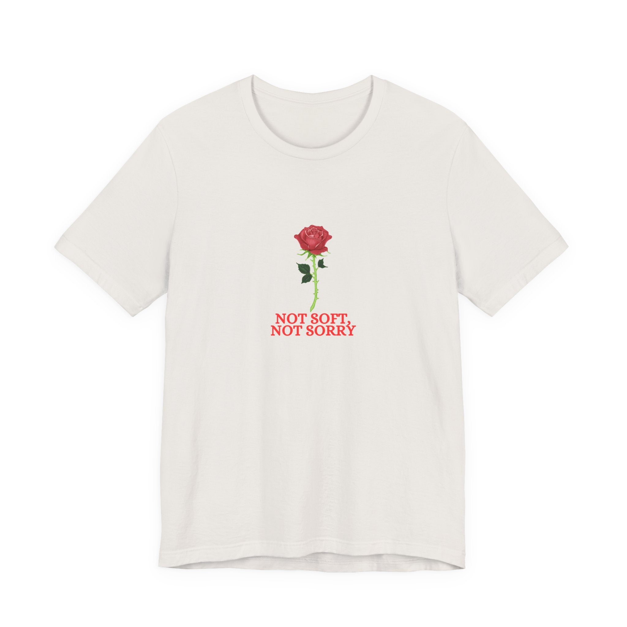 Not Soft Not Sorry Rose Shirt, Red Rose Graphic Tee for Women, Empowerment Gift, Strong Feminine T-Shirt, Floral Tee