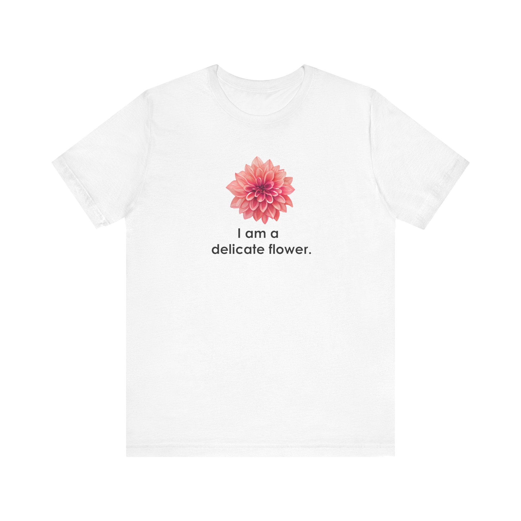 I Am A Delicate Flower Shirt, Funny Sarcastic Tee Women, Ironic Gift for Her, Floral Statement T-Shirt, Sassy Tee