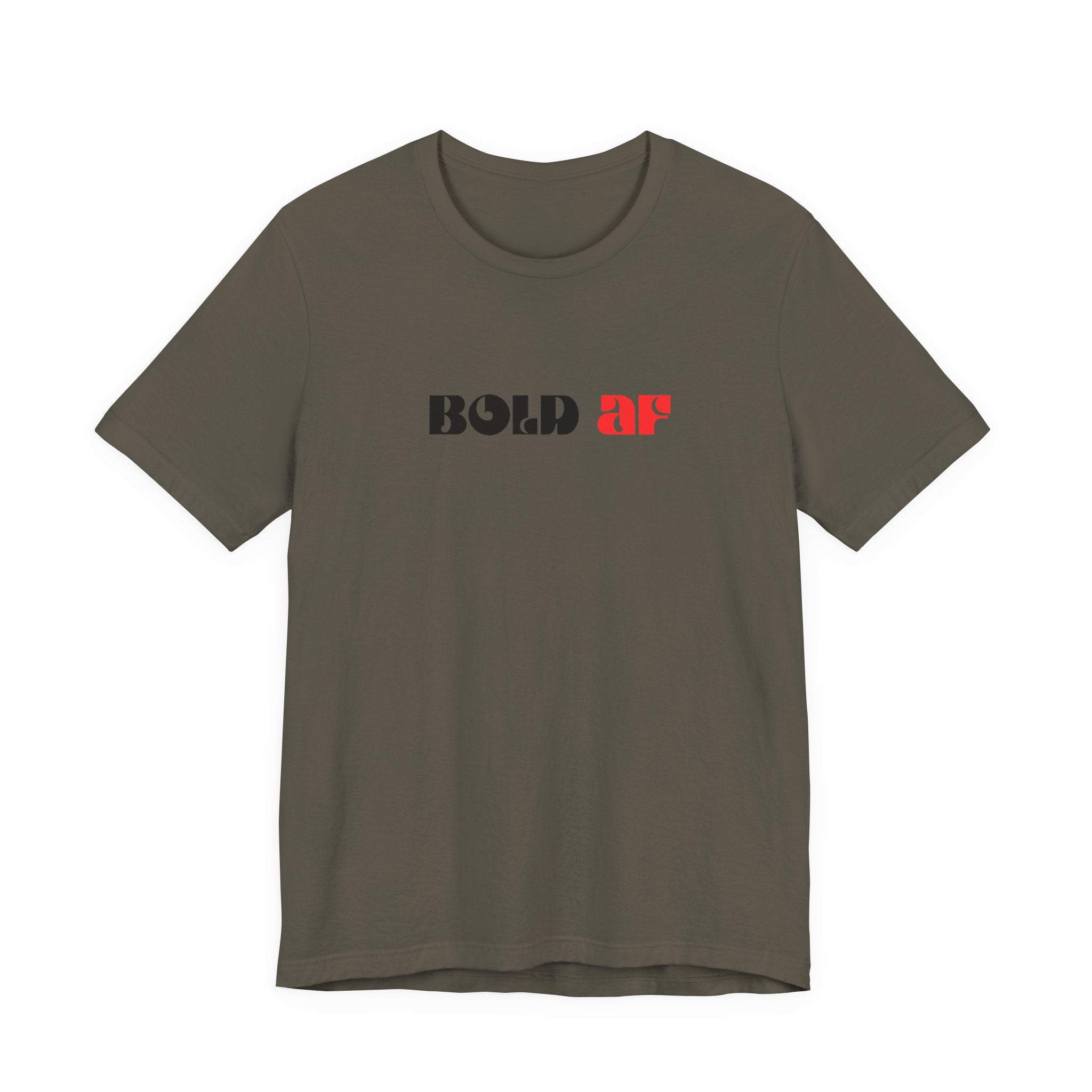 Bold AF Shirt, Empowerment Tee for Women, Fearless Gift for Her, Strong Woman T-Shirt, Bold Statement Graphic Tee